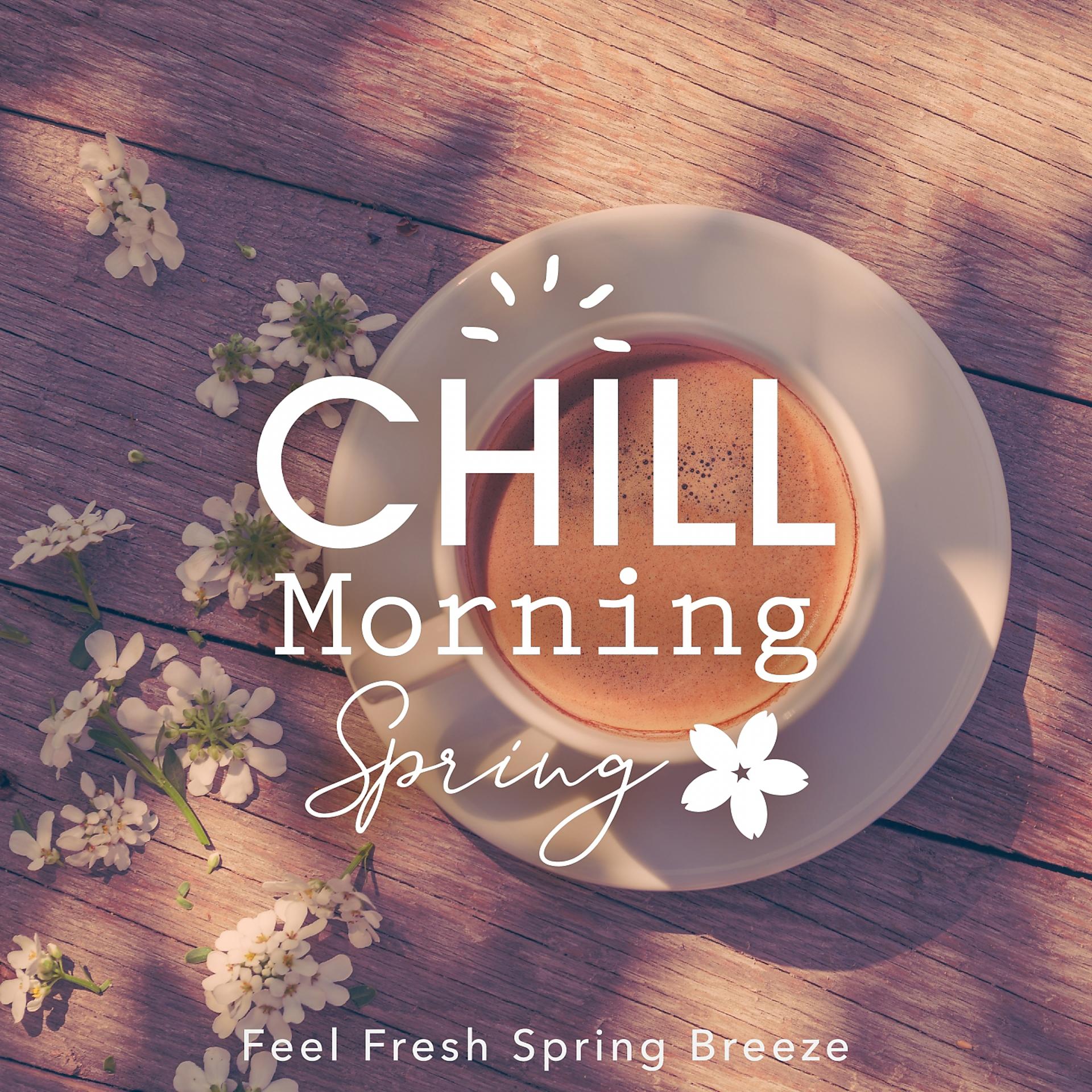 Постер альбома Chill Morning Spring 〜feel Fresh Spring Breeze〜