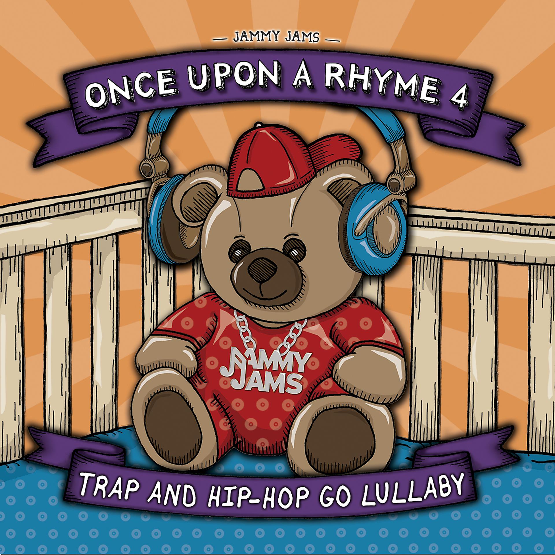 Постер альбома Once Upon a Rhyme 4: Trap and Hip-Hop Go Lullaby