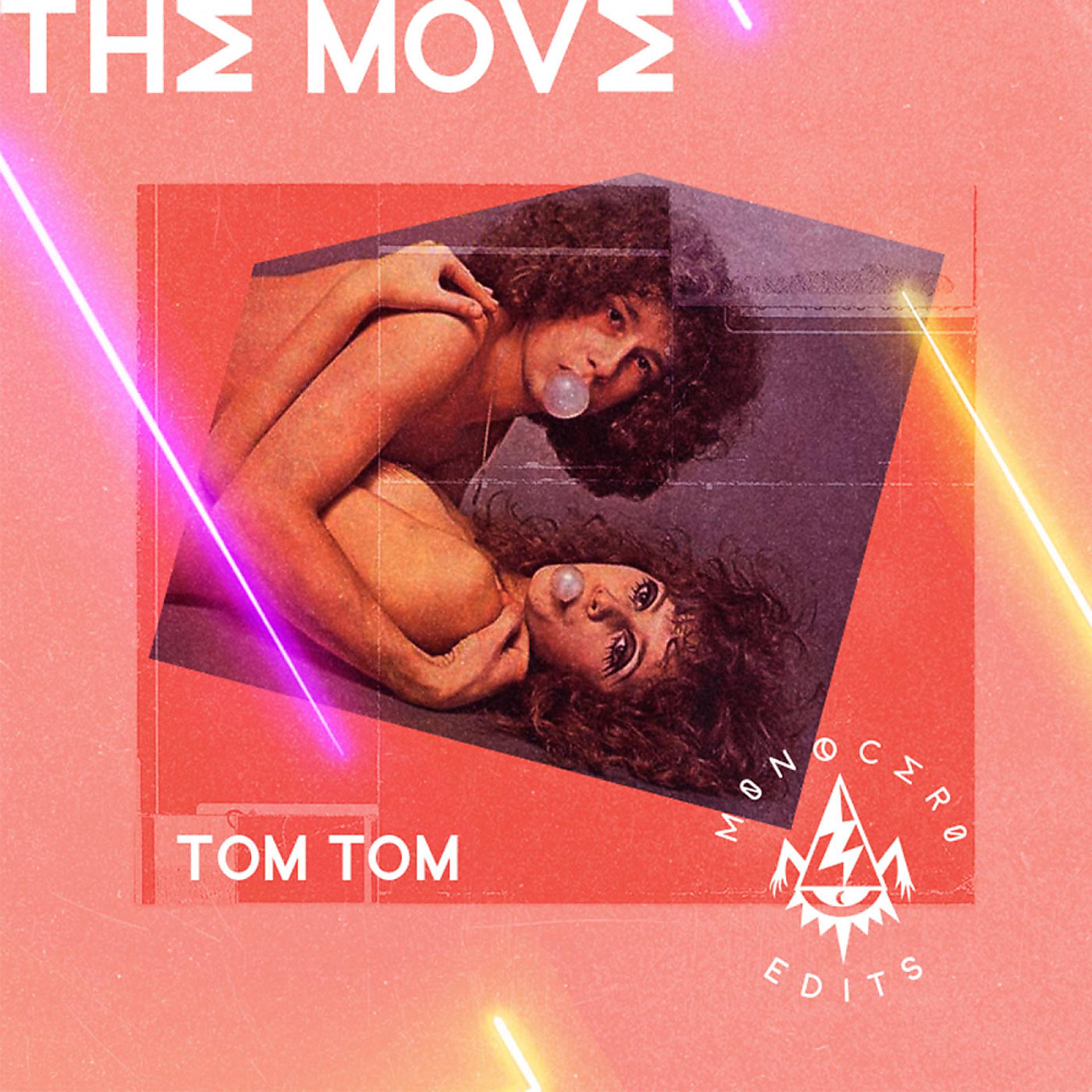 Постер альбома TOM TOM (THE MOVE Edit)