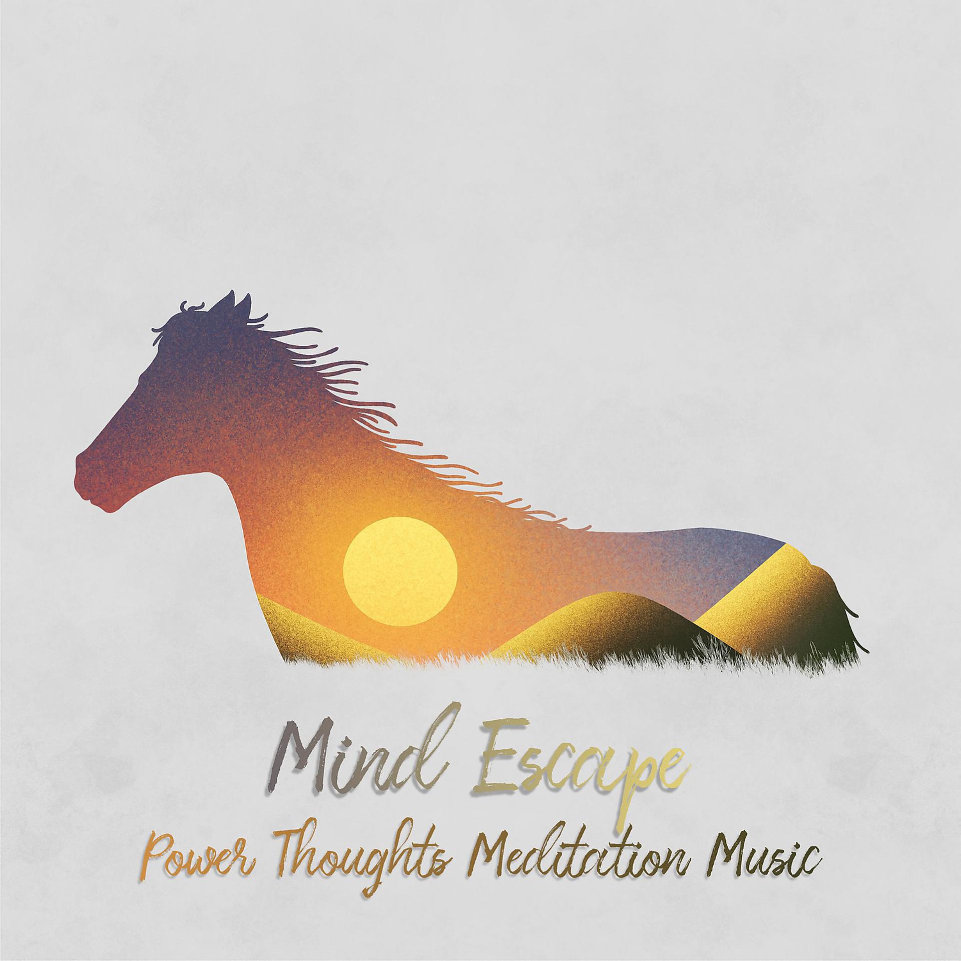 Постер альбома Mind Escape (Power Thoughts Meditation Music)