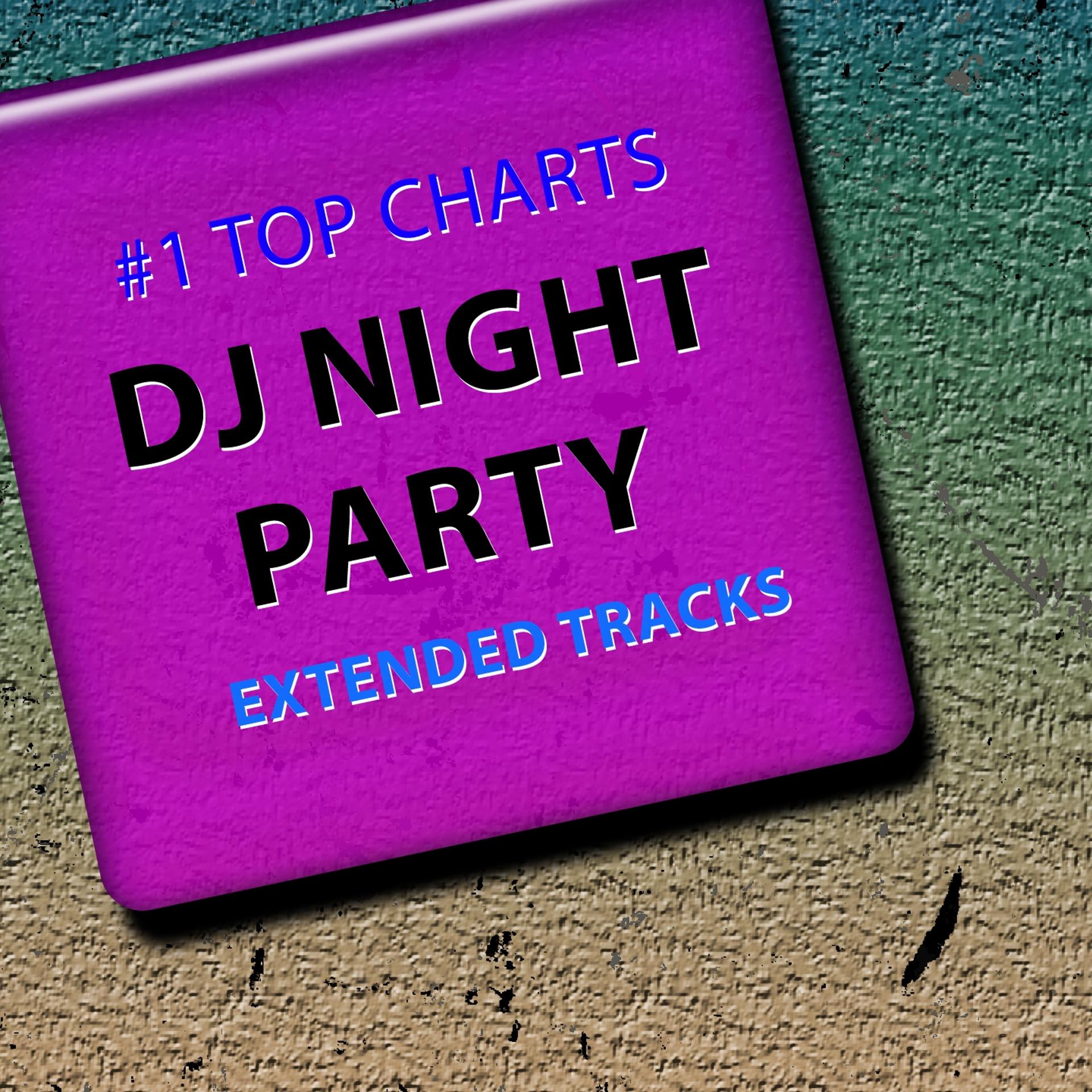 Постер альбома #1 Top Charts DJ Night Party Extended Tracks (Top 60 Best Club Top Disco Music Ibiza Party Mix House Tribal Beach Techno Trance Future Sounds for DJ Set)