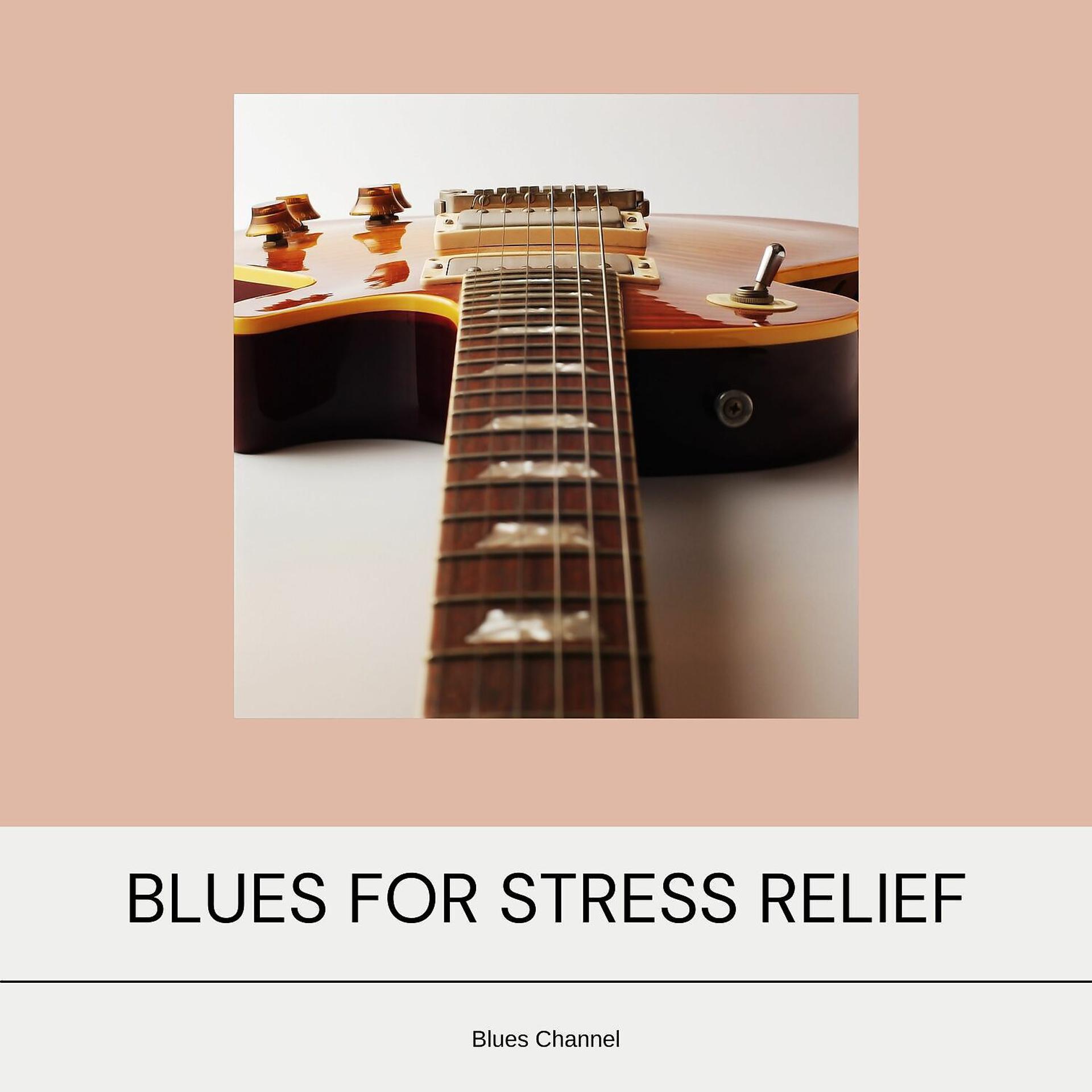 Постер альбома Beautiful Relaxing Blues for Stress Relief