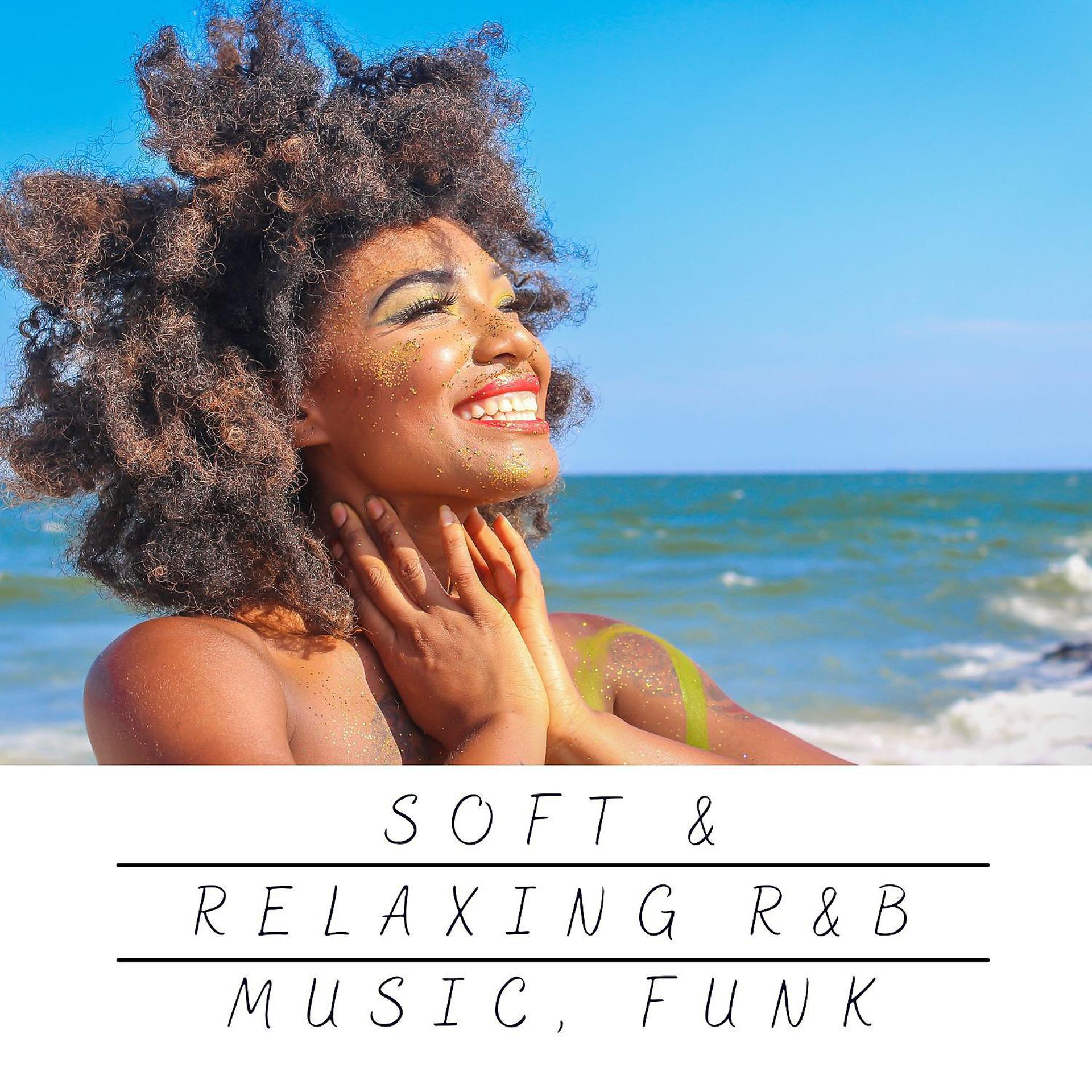 Постер альбома Soft & Relaxing R&B Music, Funk