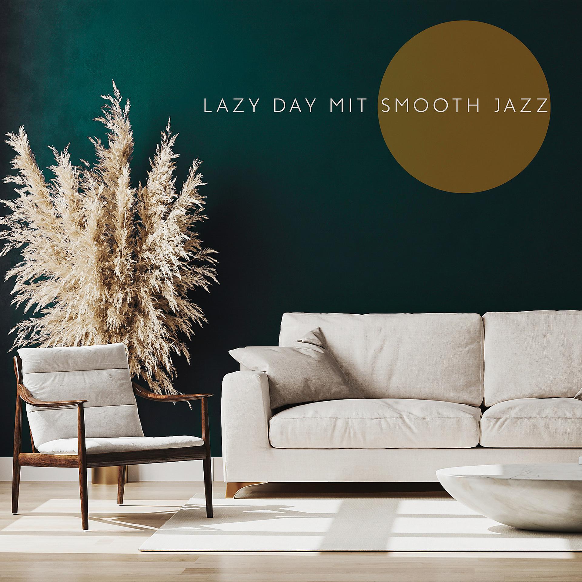 Постер альбома Lazy Day mit Smooth Jazz: Entspannende positive Jazz-Vibes
