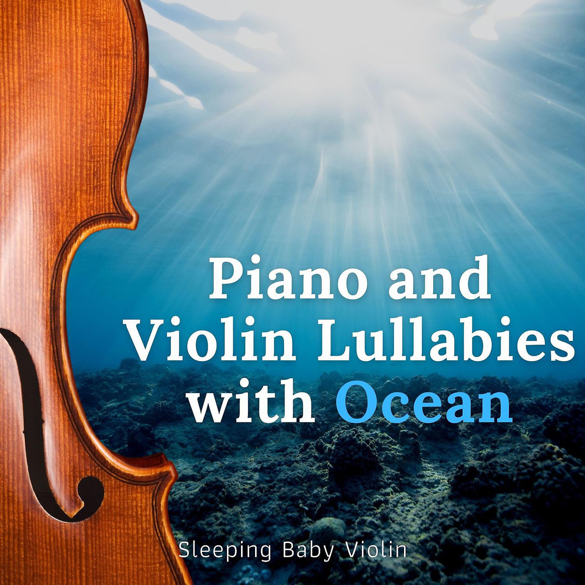 Постер альбома Piano and Violin Lullabies with Ocean