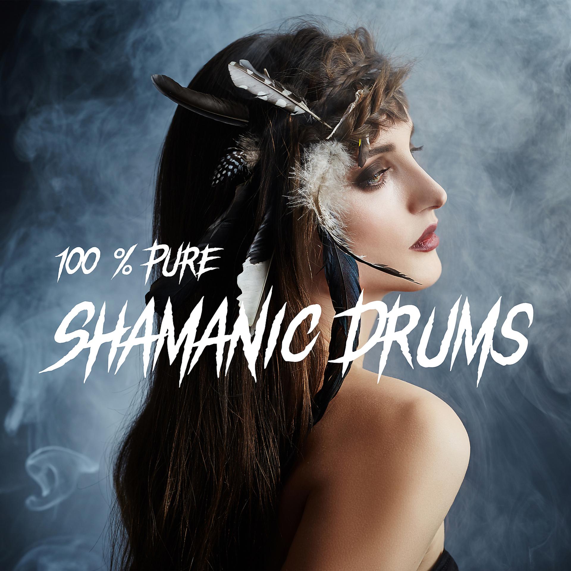 Постер альбома 100 % Pure Shamanic Drums: Positive Energy Music for Meditation, Chakra Balance & Hypnotic Sleep