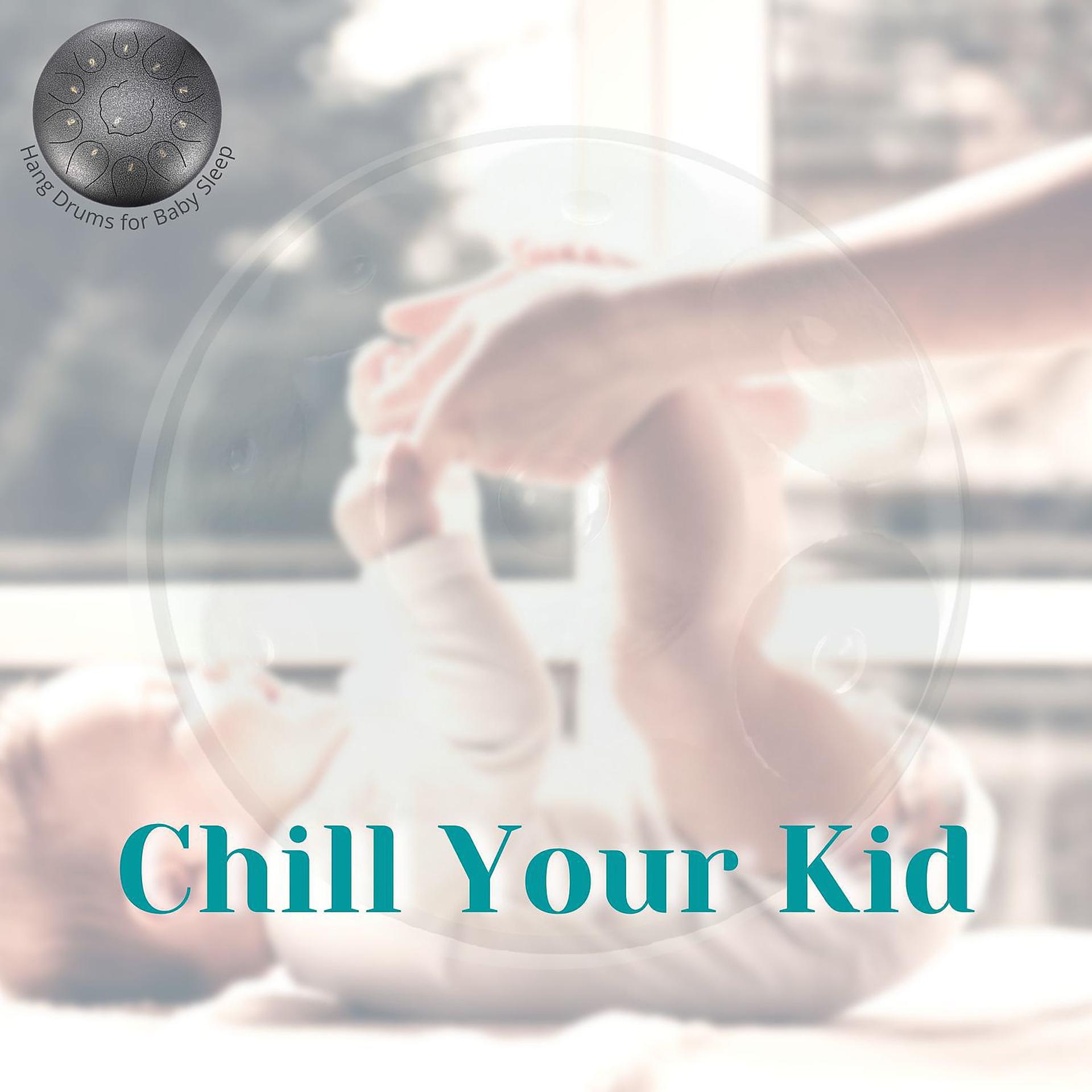 Постер альбома Relaxing Hang Drum - Chill Your Kid