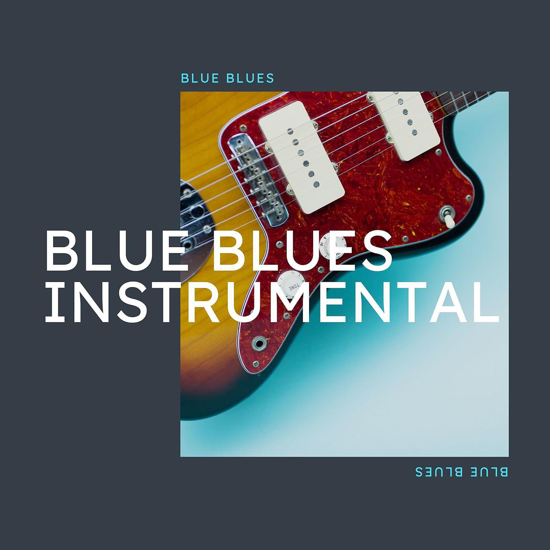 Постер альбома Blue Blues Instrumental Music Playlist