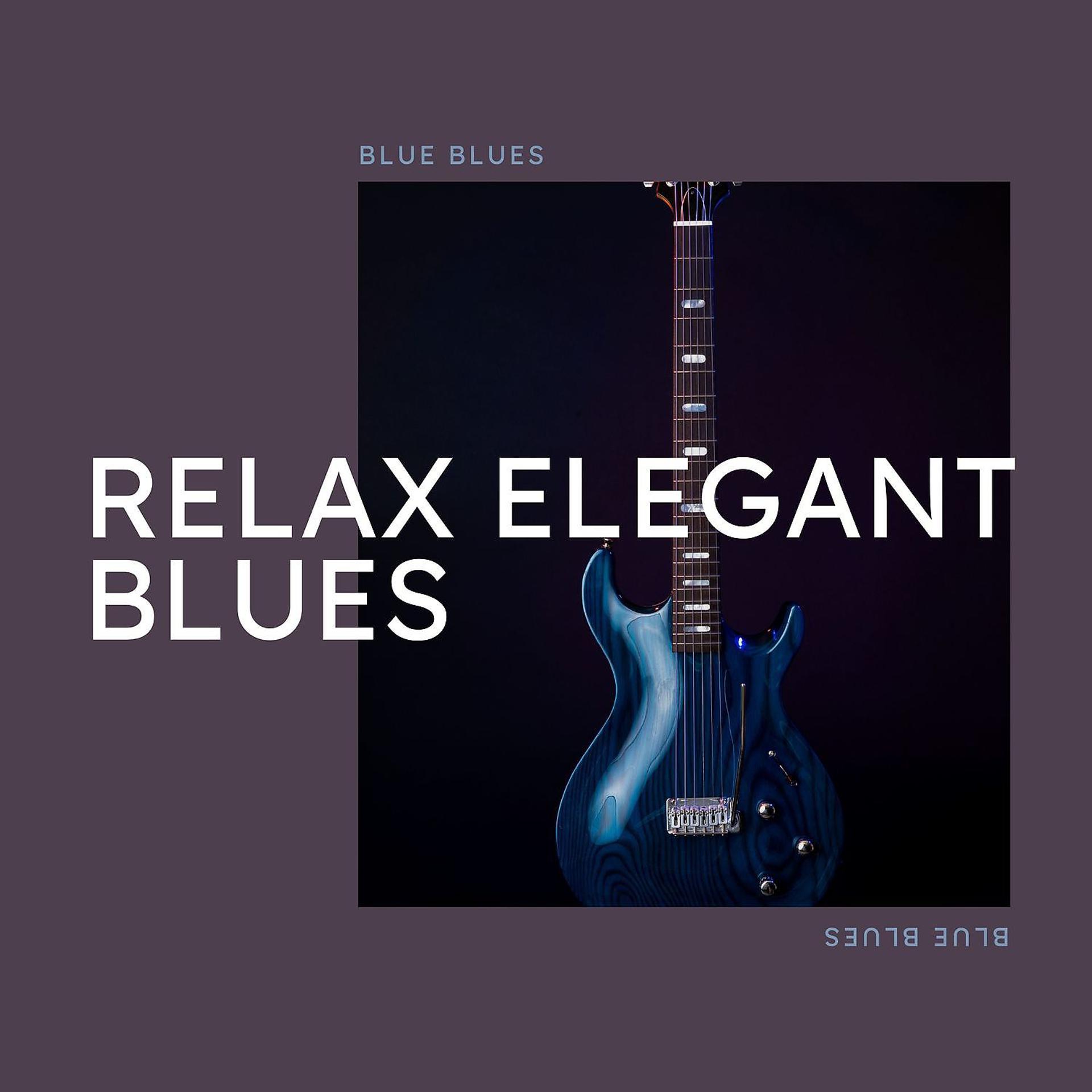 Постер альбома Relax Elegant Blues