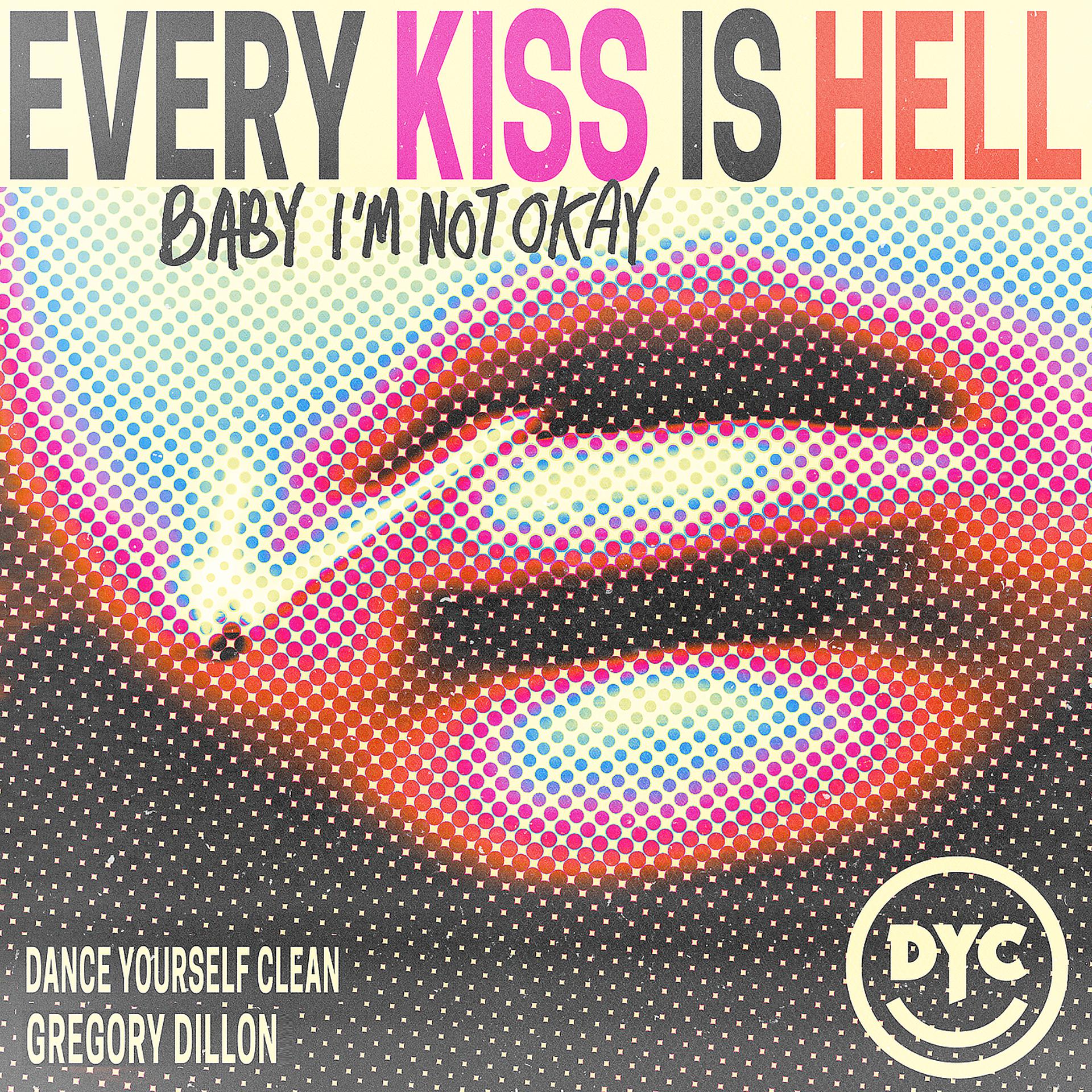 Постер альбома Every Kiss Is Hell (Baby I'm Not Okay)