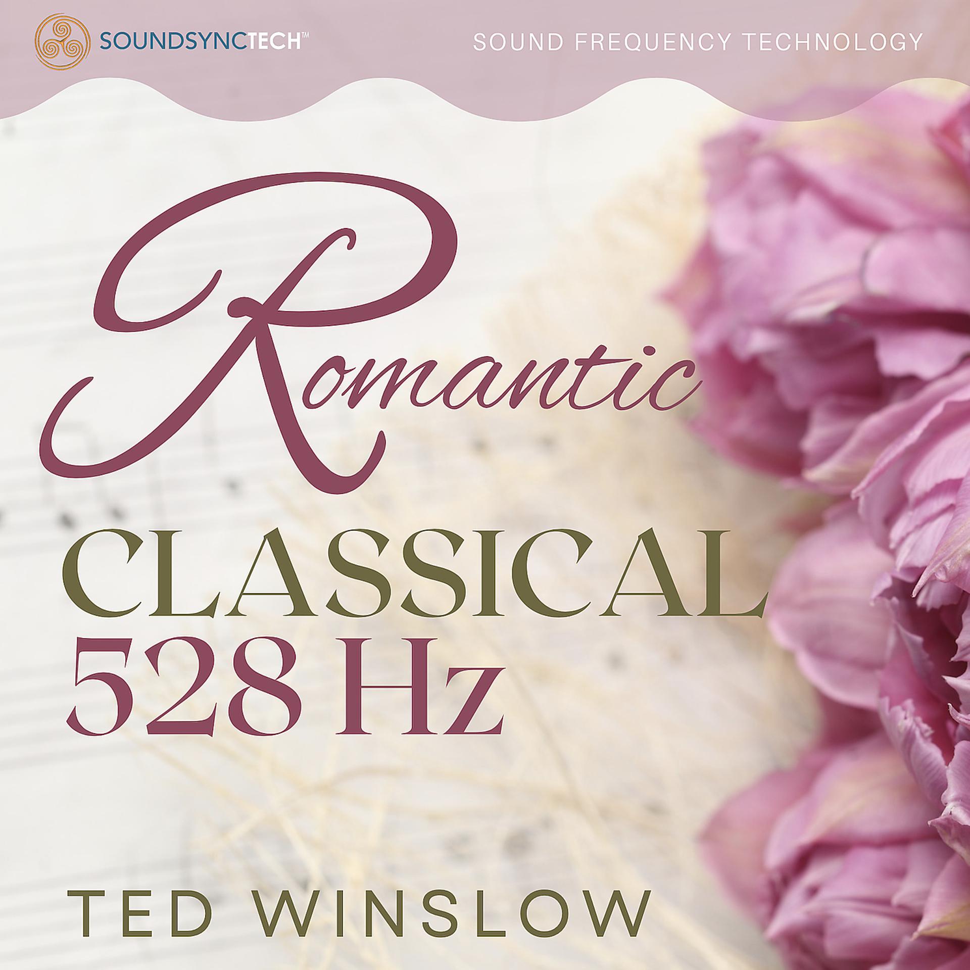 Постер альбома Romantic Classical 528hz- SoundSyncTech Sound Frequency Technology