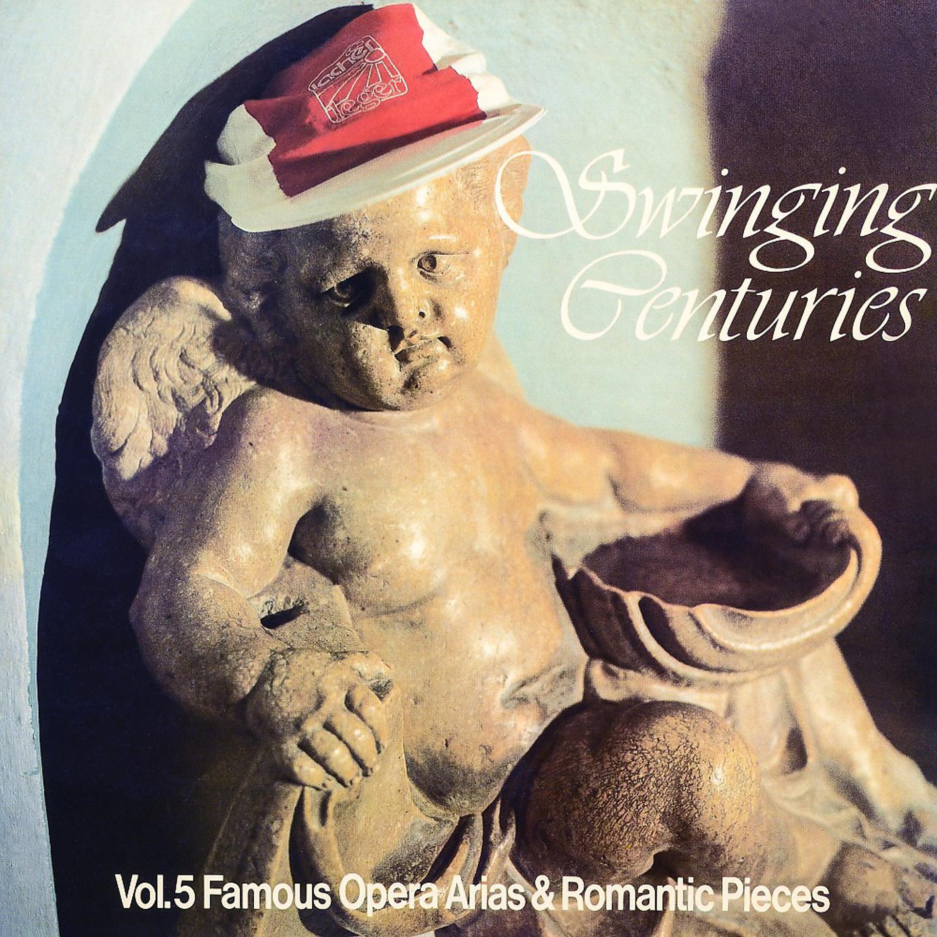 Постер альбома Swinging Centuries, Vol. 5 (Famous Opera Arias & Romantic Pieces)