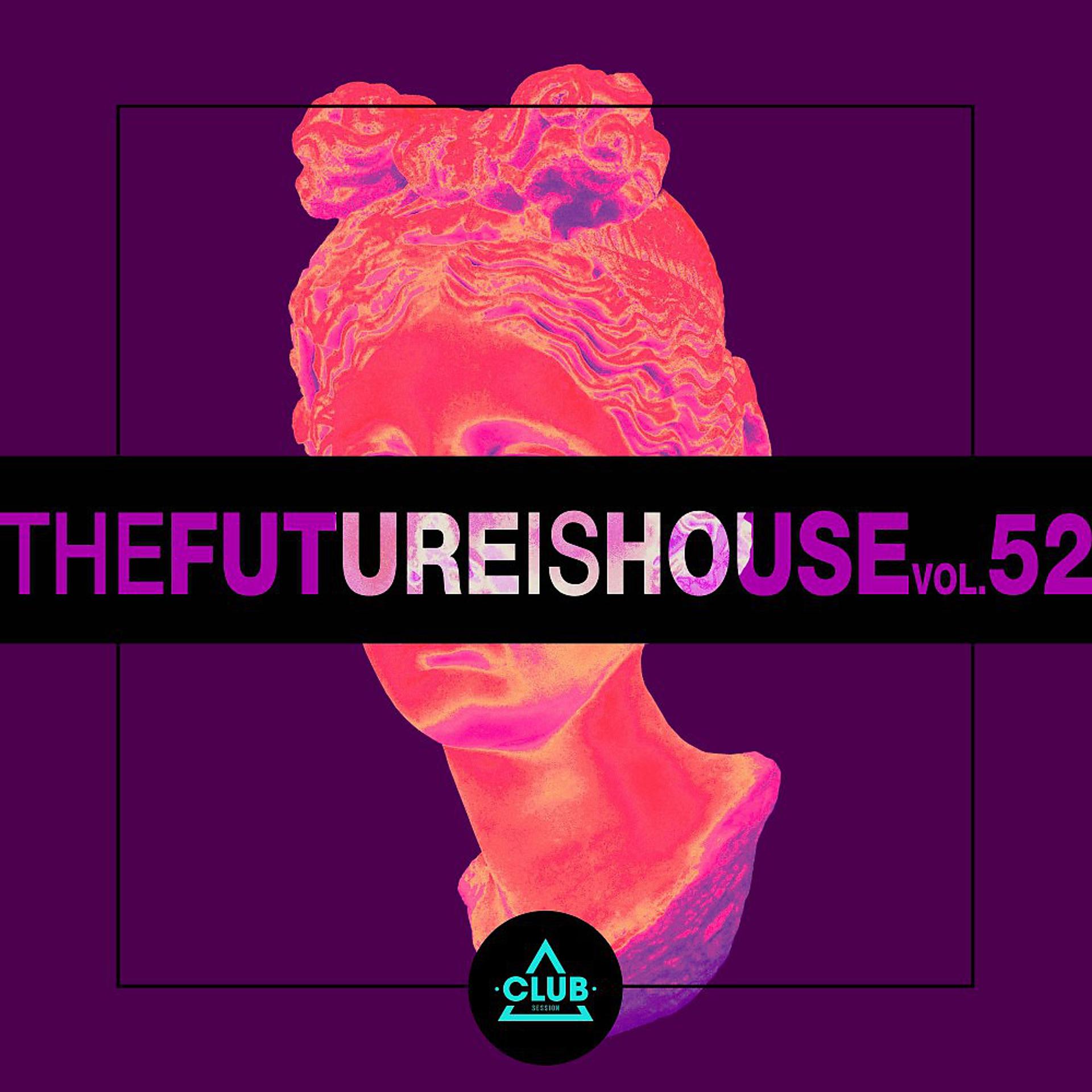 Постер альбома The Future Is House, Vol. 52
