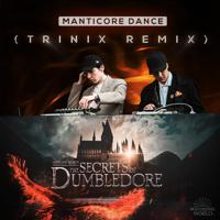 Постер альбома Manticore Dance (TRINIX Remix) [from "Fantastic Beasts: The Secrets of Dumbledore"]
