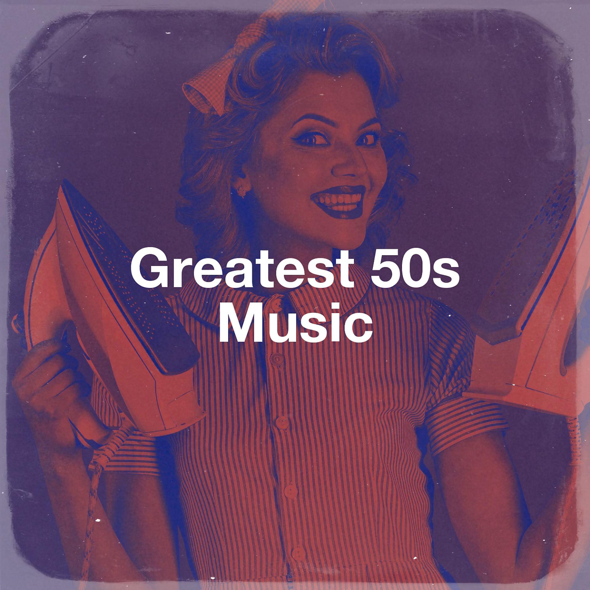Постер альбома Greatest 50S Music