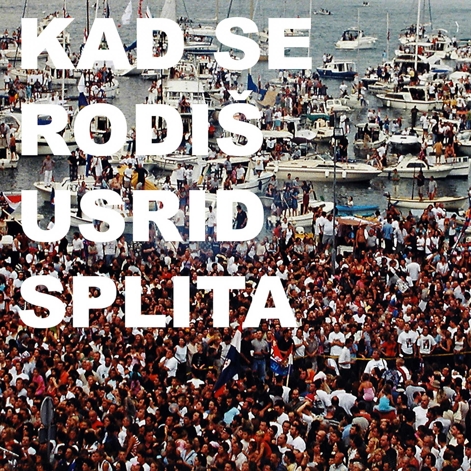 Постер альбома Kad se rodiš usrid Splita