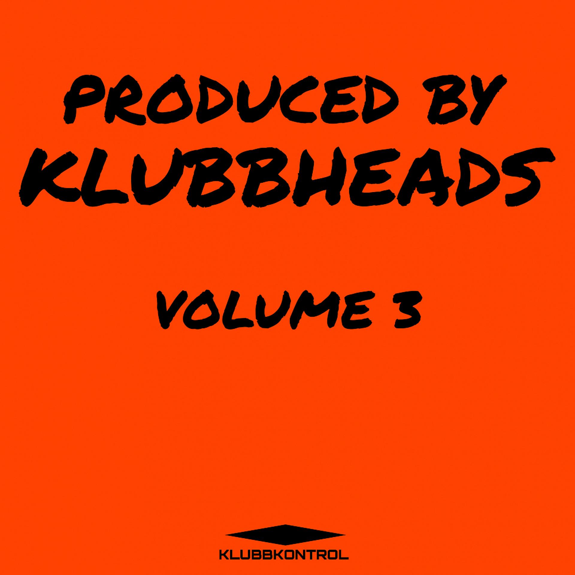 Постер альбома Produced by Klubbheads - Volume 3