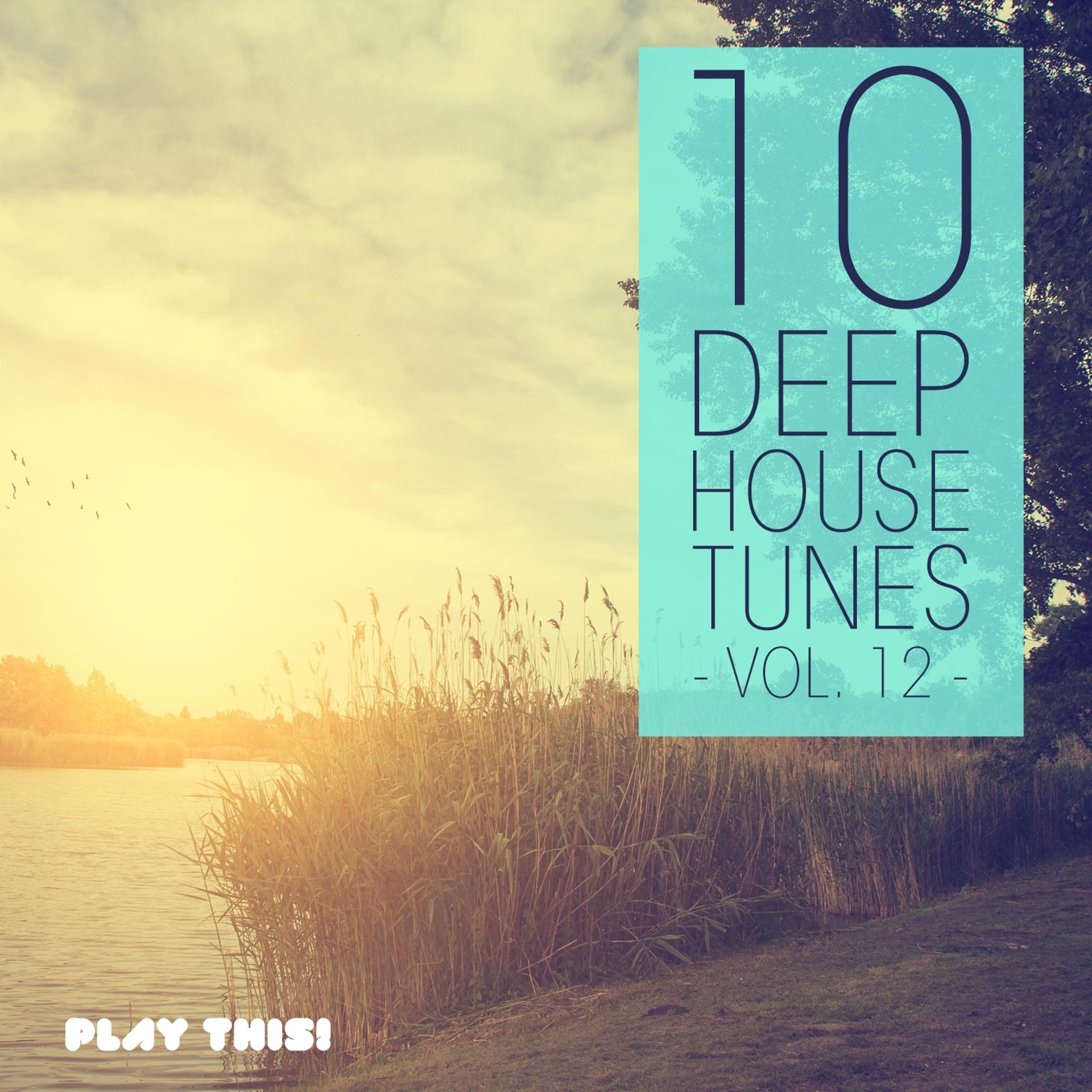 Постер альбома 10 Deep House Tunes, Vol. 12