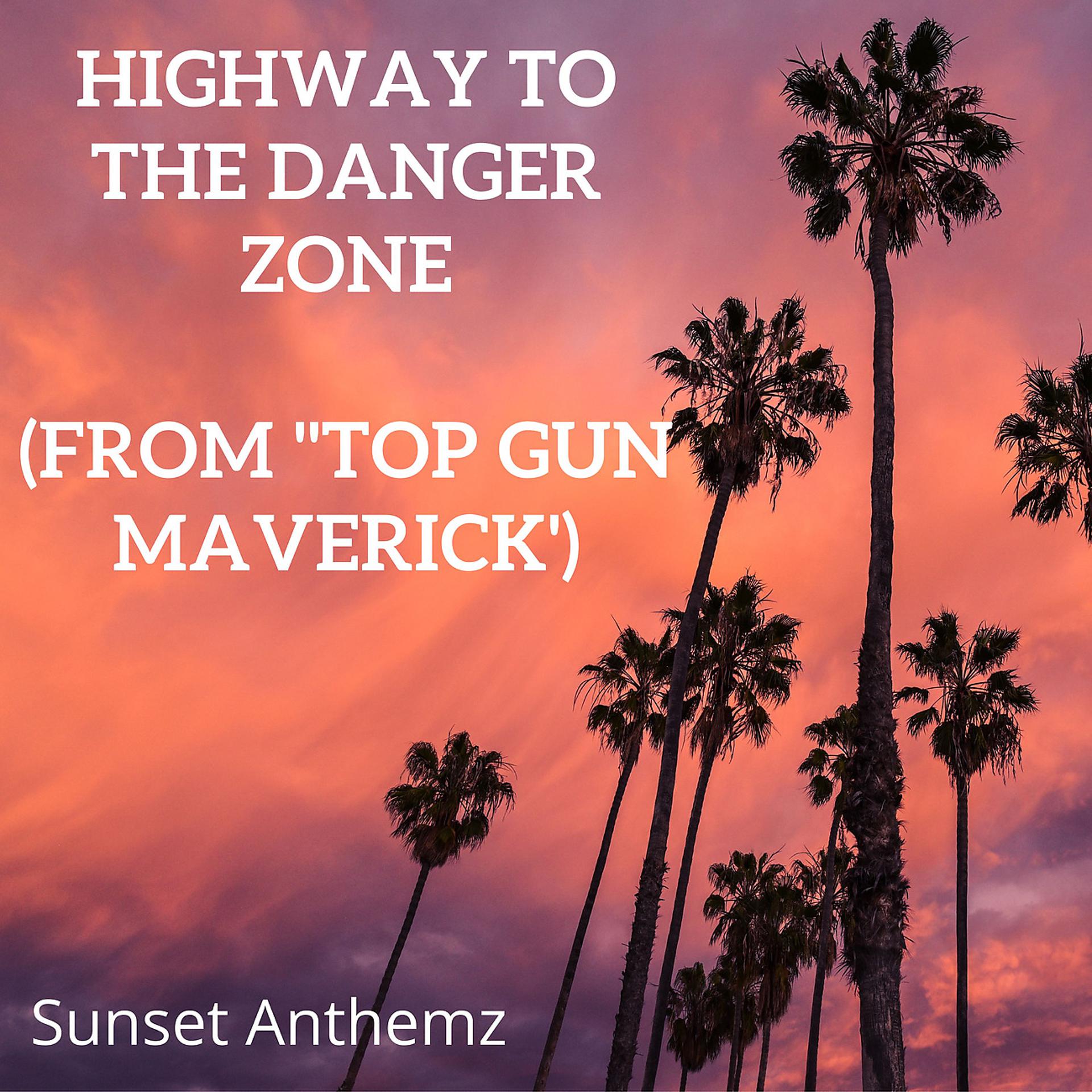 Постер альбома Highway to the Danger Zone (from "Top Gun Maverick')