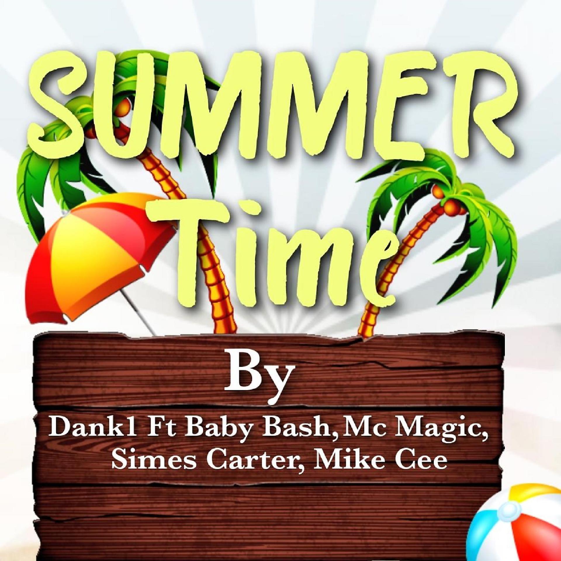 Постер альбома Summer Time (feat. Baby Bash, Mc Magic, Simes Carter & Mike Cee)
