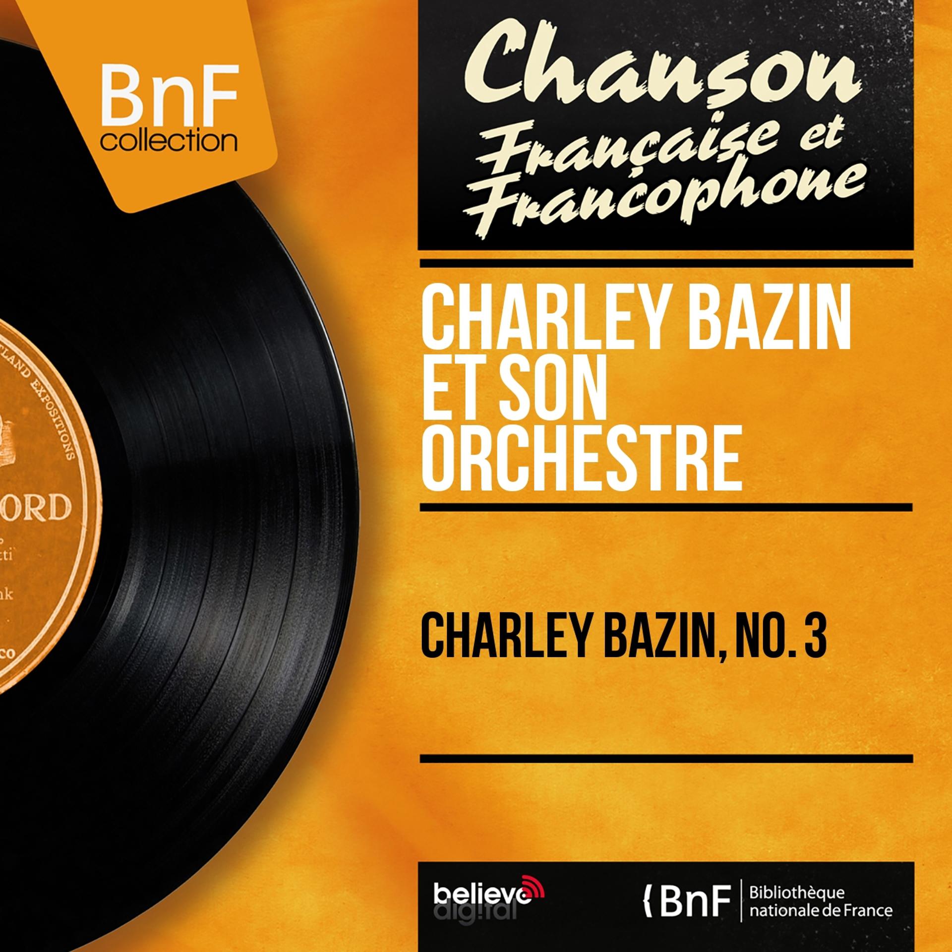 Постер альбома Charley Bazin, no. 3 (Mono Version)