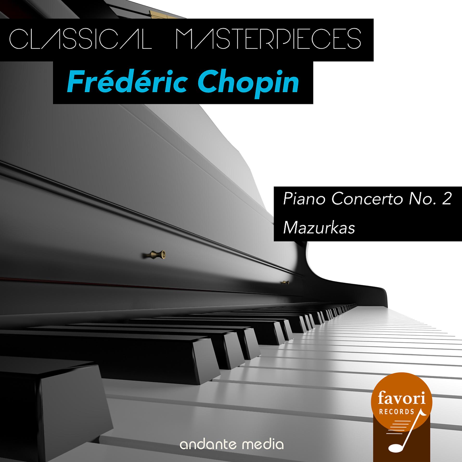 Постер альбома Classical Masterpieces - Frédéric Chopin: Piano Concerto No. 2 & Mazurkas