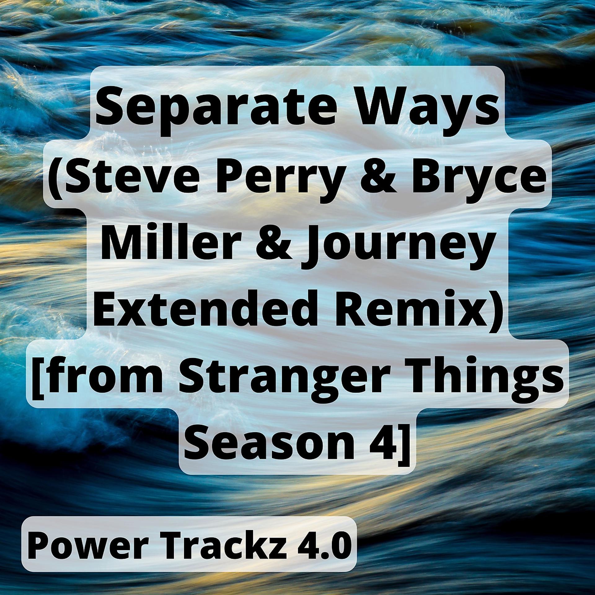 Постер альбома Separate Ways (Steve Perry & Bryce Miller & Journey Extended Remix) [from Stranger Things Season 4]