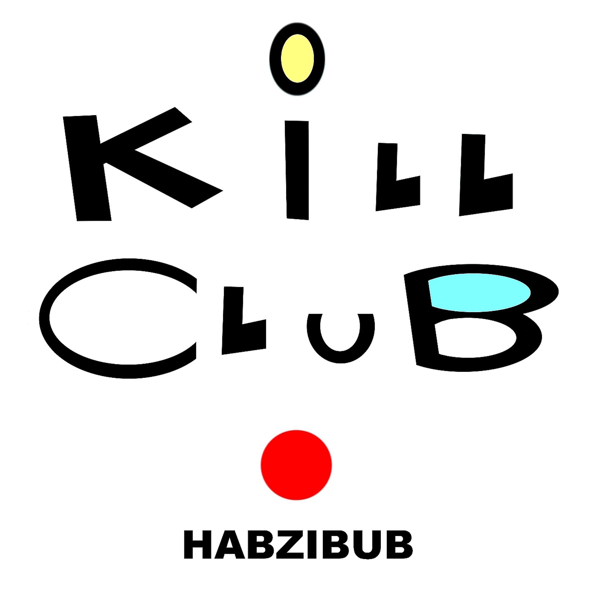Постер альбома Kill Club Habzibub