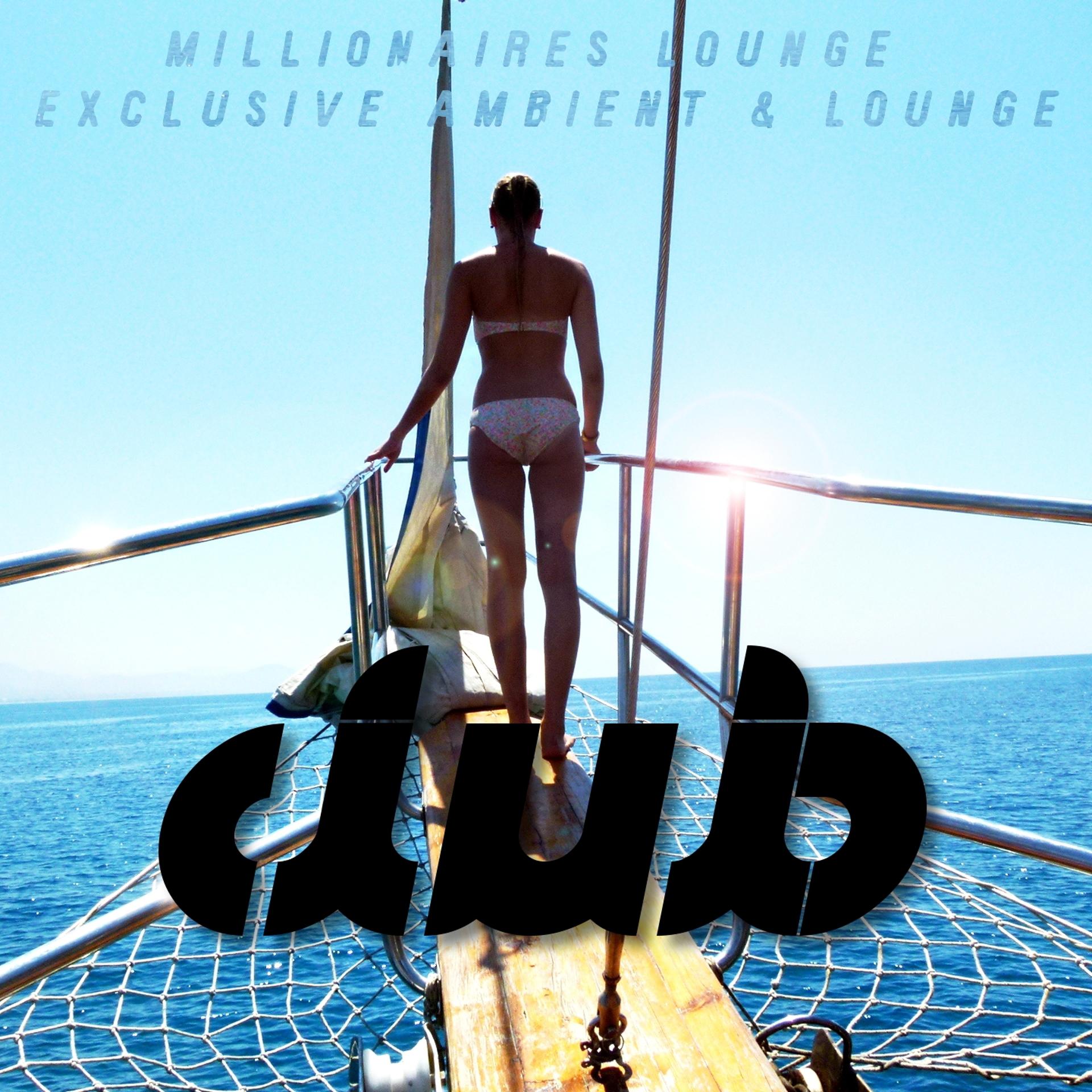 Постер альбома Millionaires Lounge - Exclusive Ambient & Lounge
