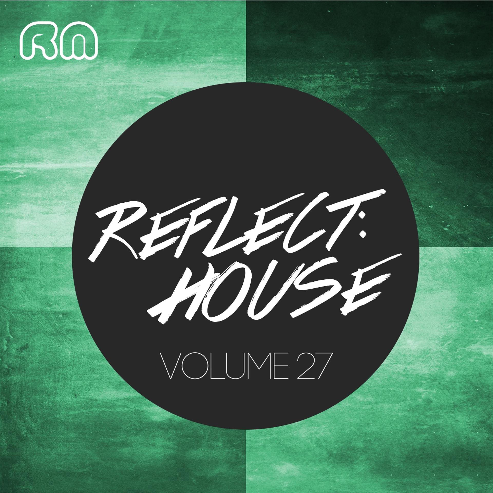 Постер альбома Reflect:House, Vol. 27