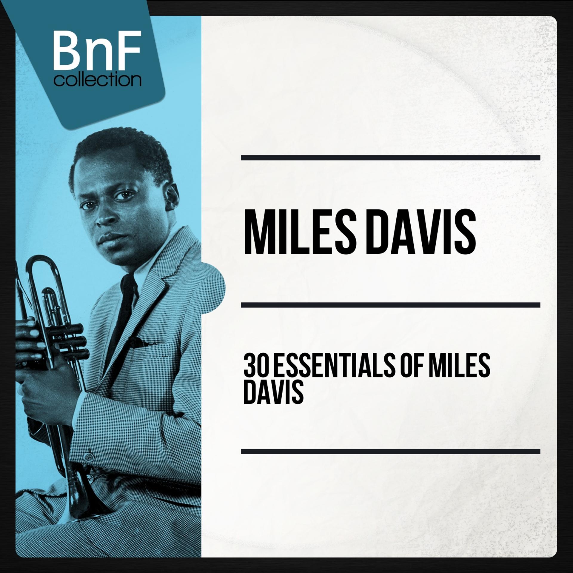 Постер альбома 30 Essentials of Miles Davis (Mono Version)