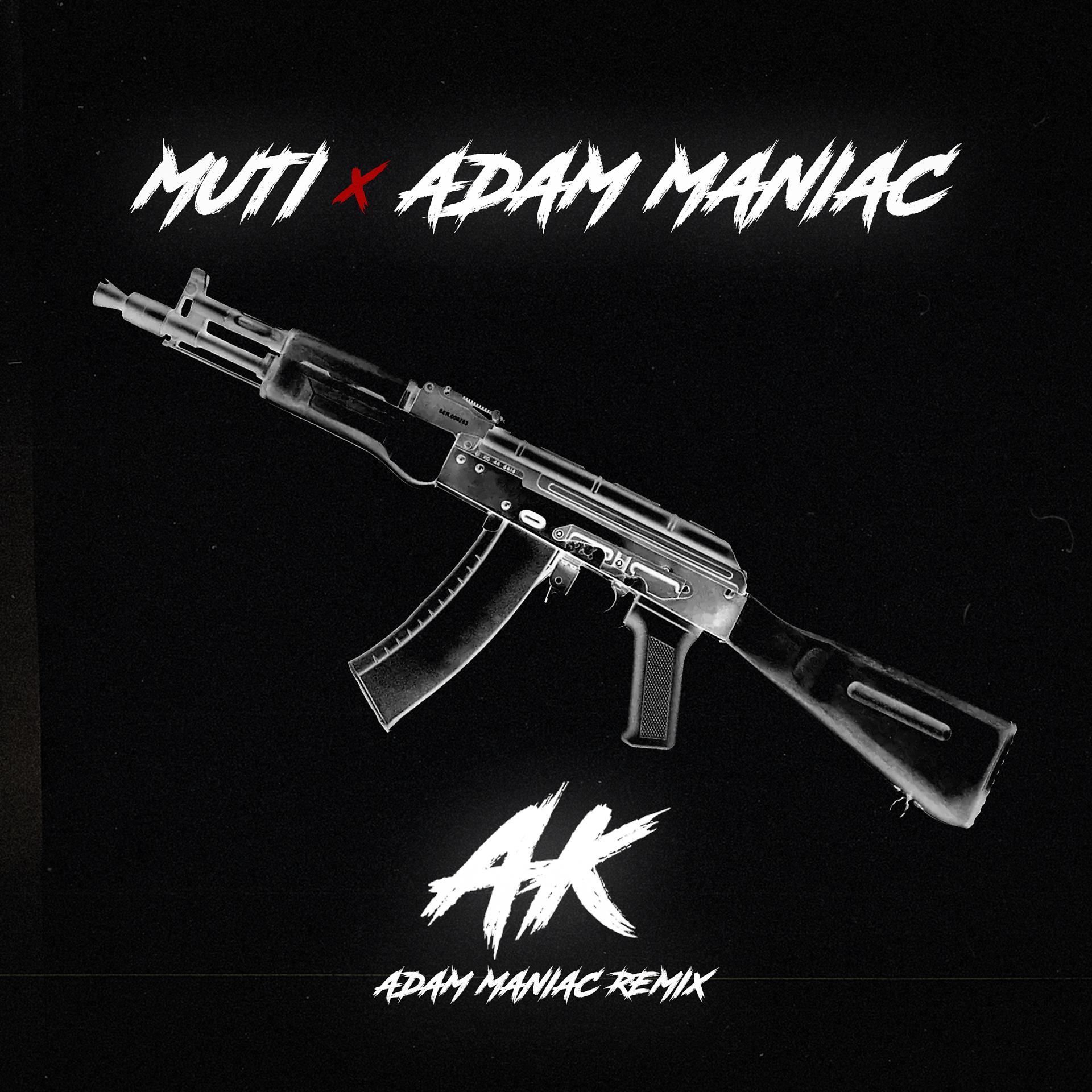 Постер альбома AK (Adam Maniac Remix)