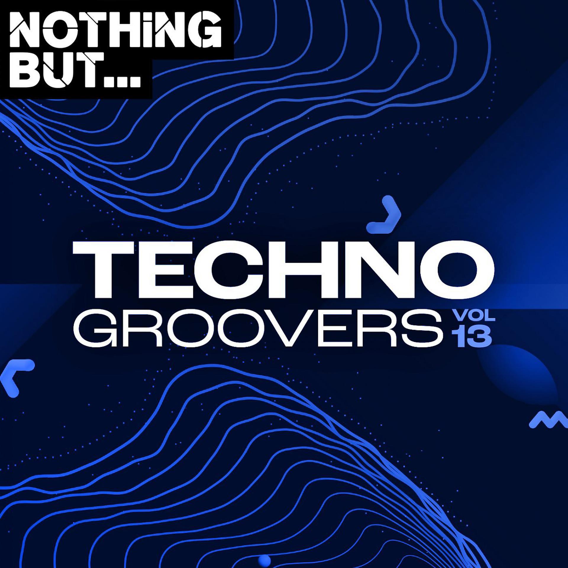 Постер альбома Nothing But... Techno Groovers, Vol. 13