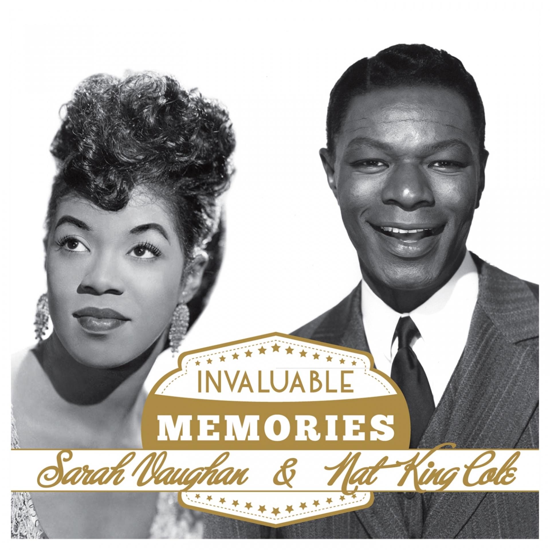 Постер альбома Invaluable Memories: Sara Vaughan, Nat King Cole