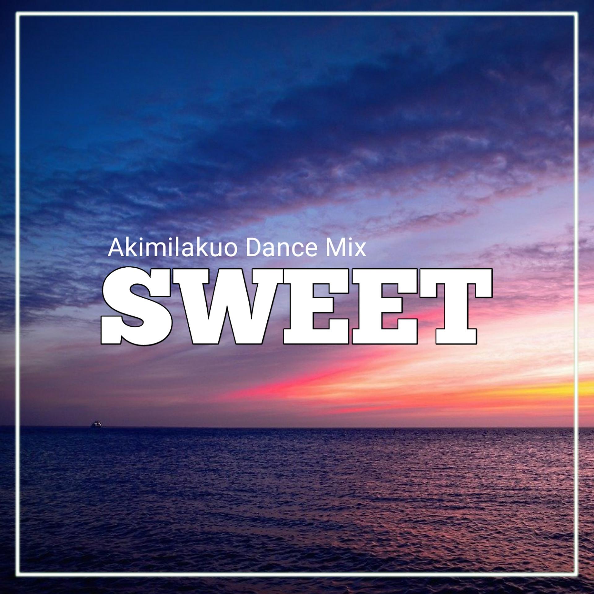 Постер альбома Sweet Akimilakuo Dance Mix