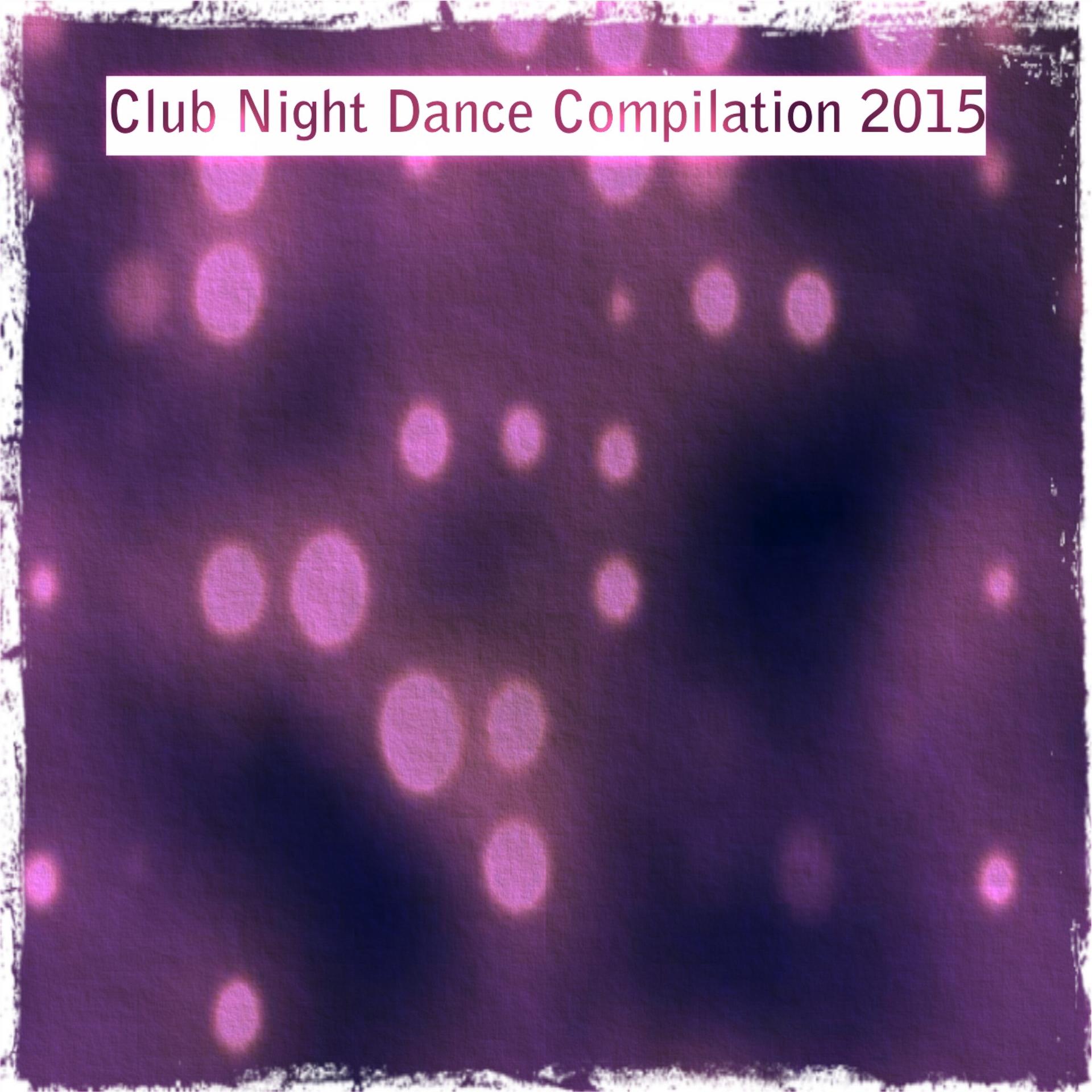 Постер альбома Club Night Dance Compilation 2015