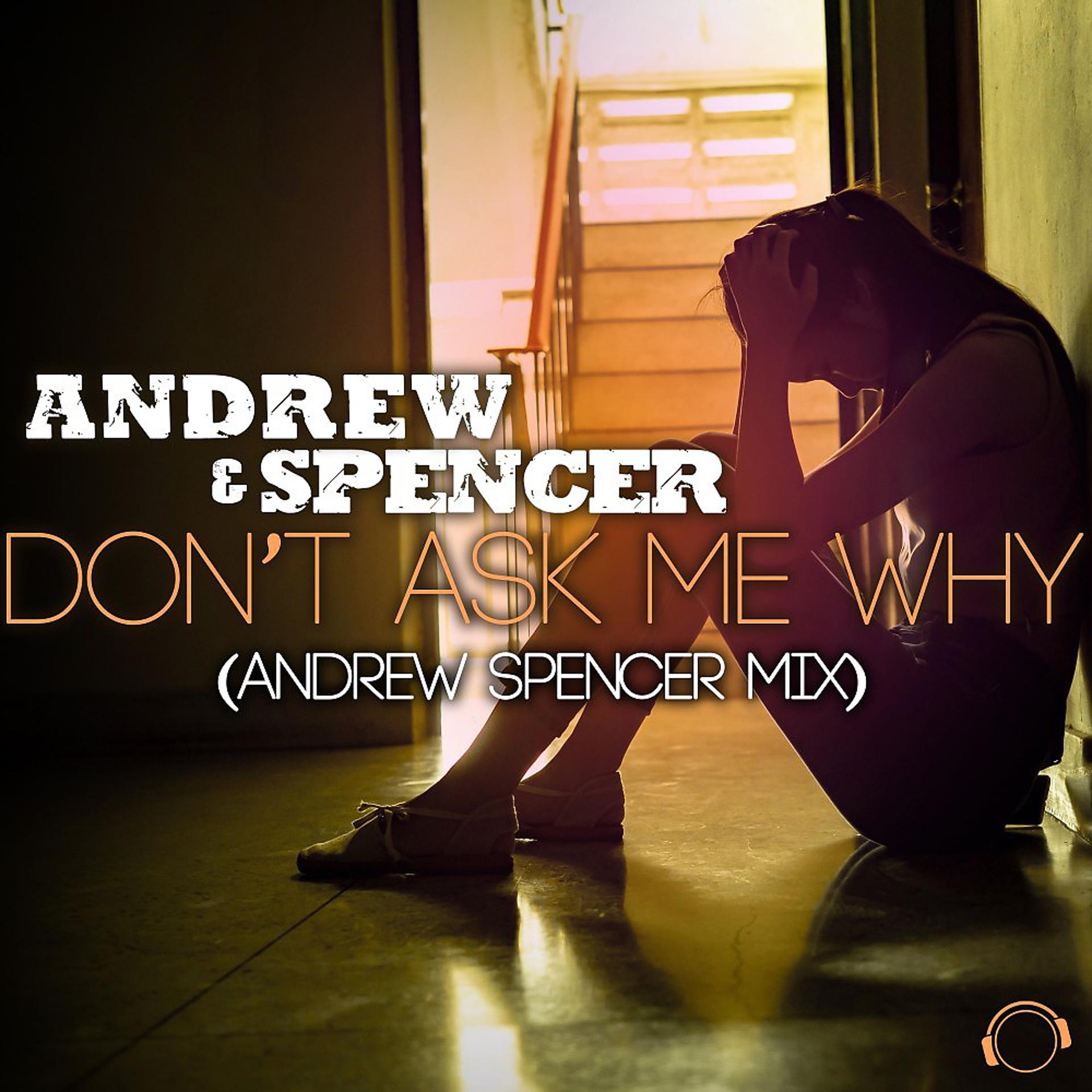 Постер альбома Don't Ask Me Why (Andrew Spencer Mix)