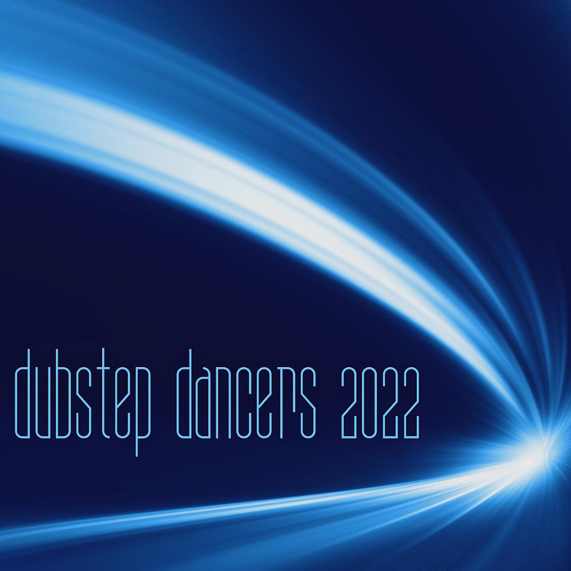 Постер альбома Dubstep Dancers 2022