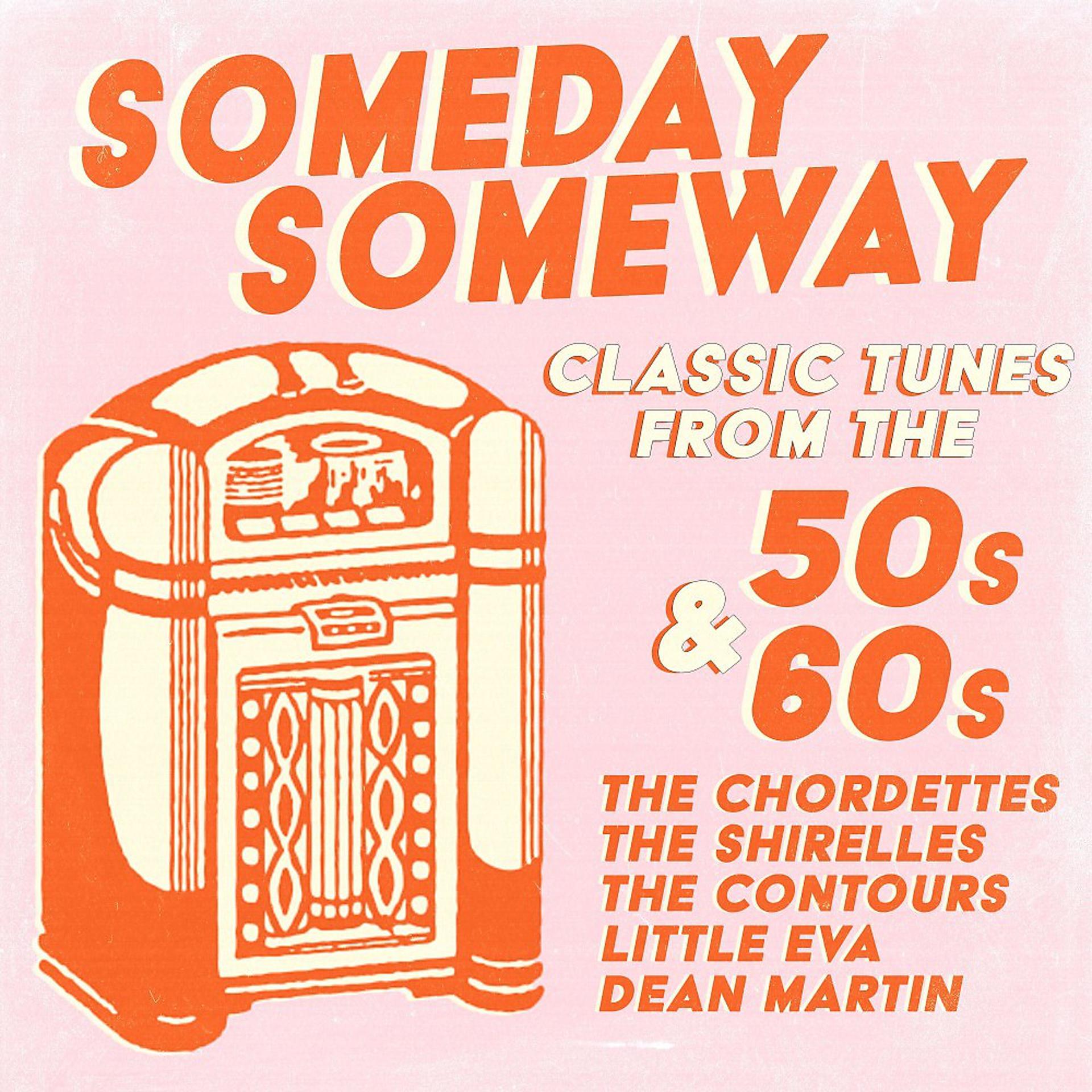 Постер альбома Someday Someway (Classic Tunes from the 50s & 60s)