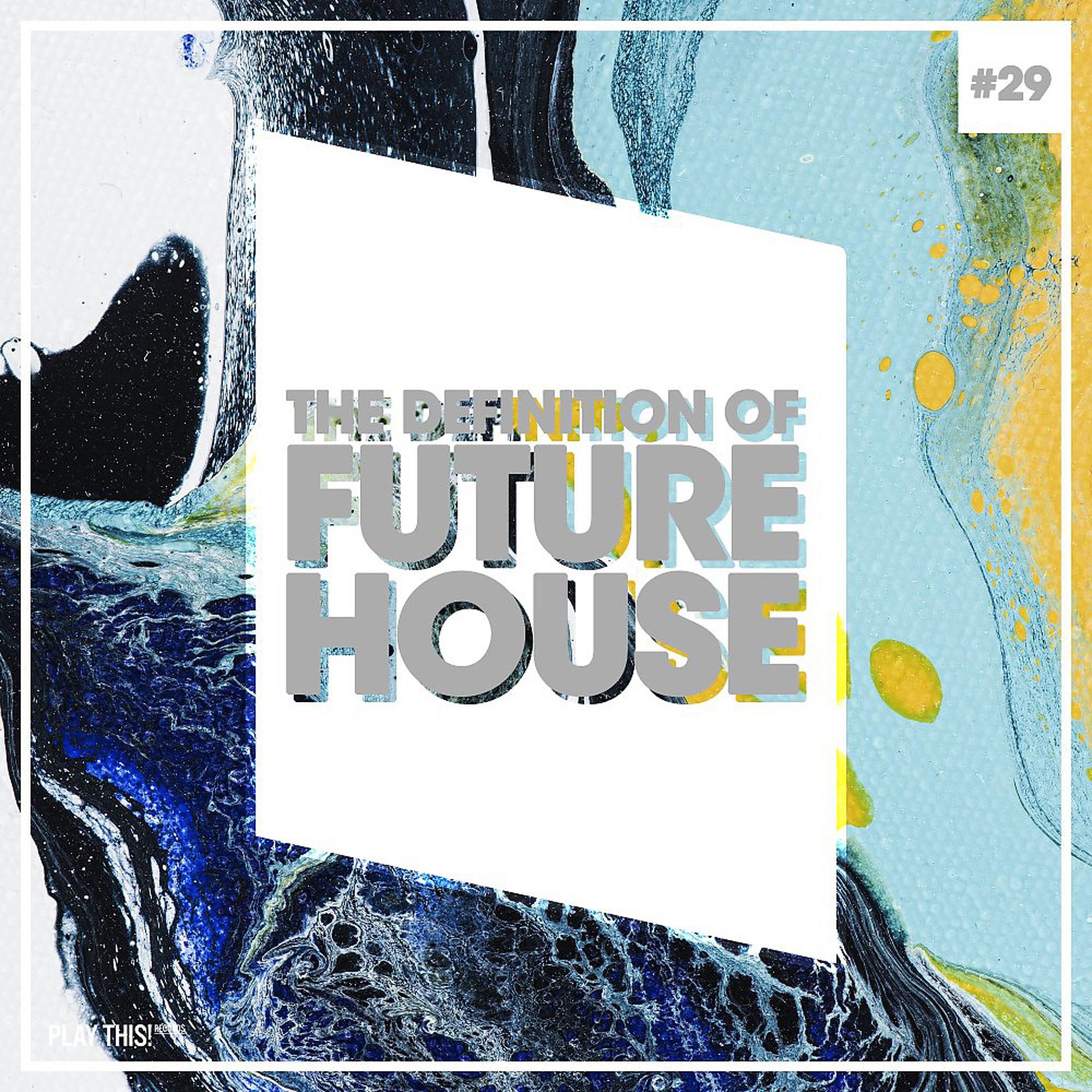 Постер альбома The Definition of Future House, Vol. 29