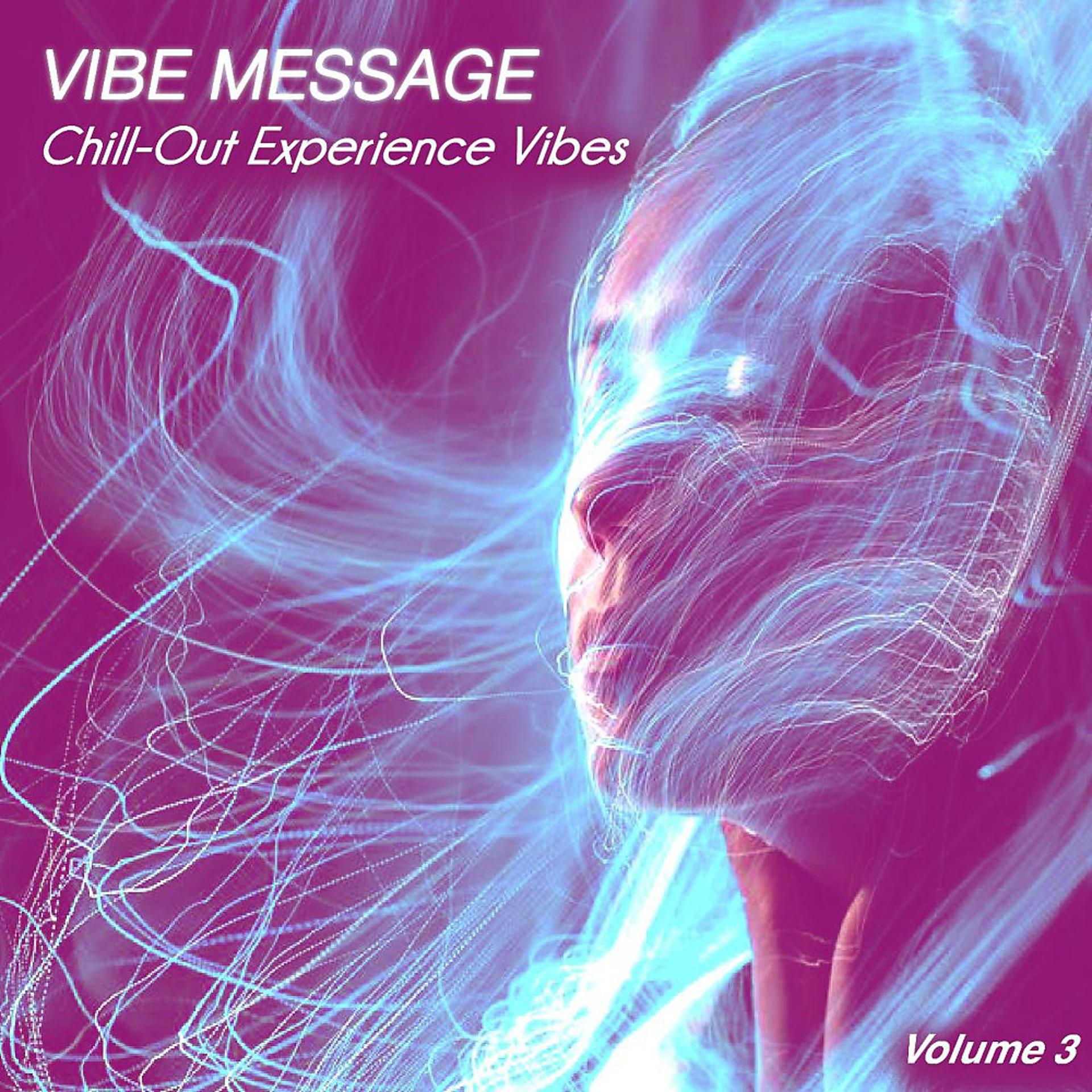 Постер альбома Vibe Message, Vol. 3 (Chill-Out Experience Vibes)