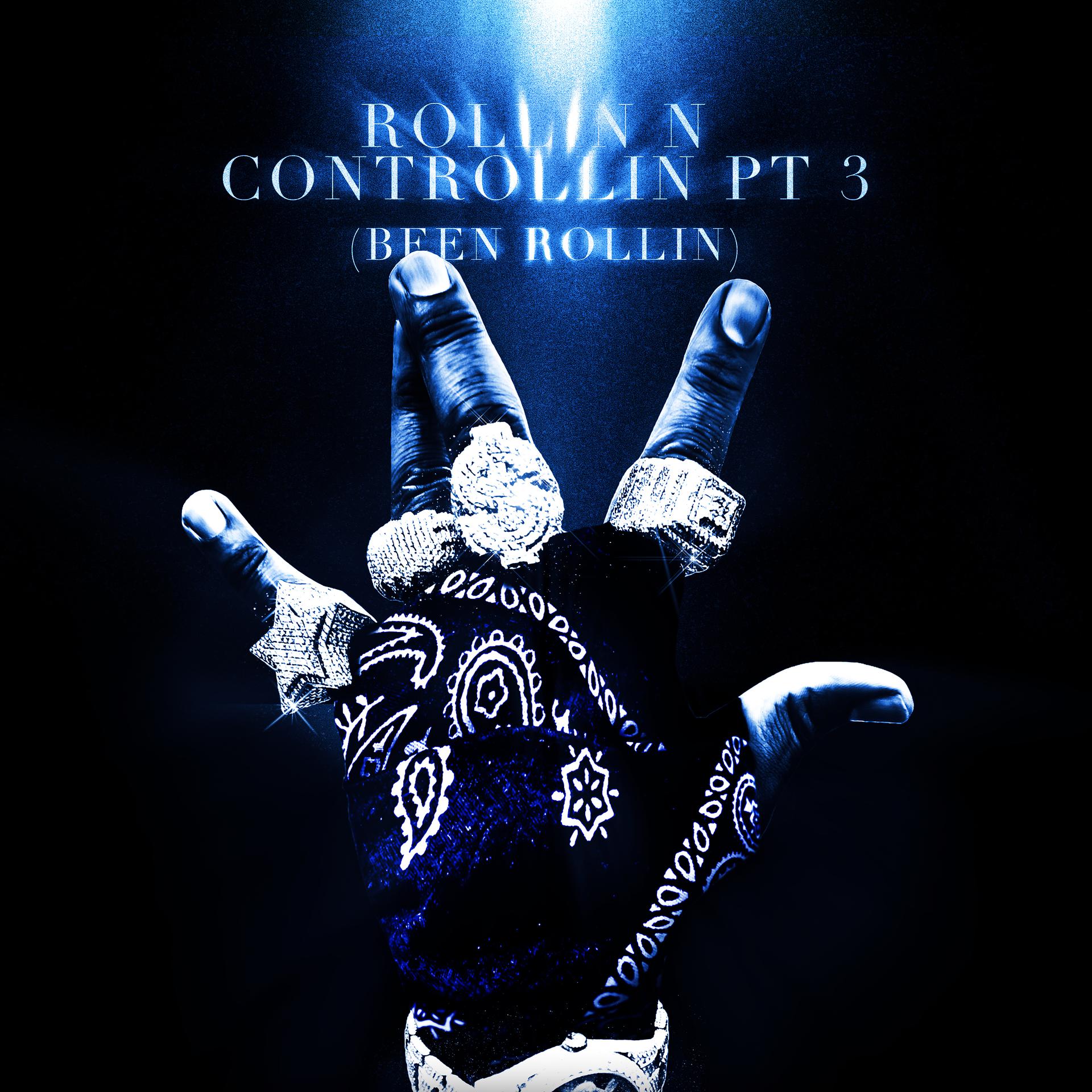 Постер альбома ROLLIN N CONTROLLIN, PT. 3 (BEEN ROLLIN)