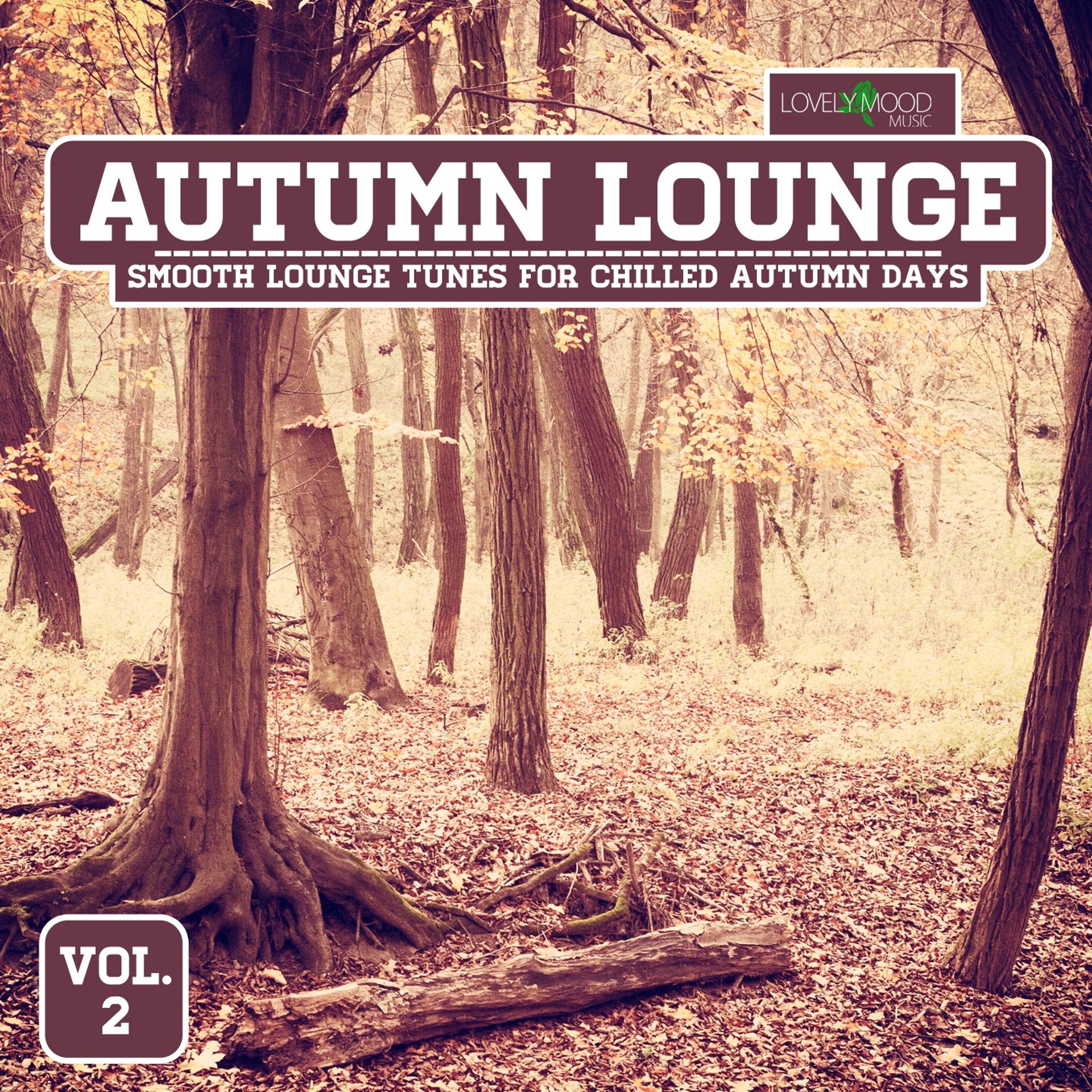 Постер альбома Autumn Lounge, Vol. 2 - Smooth Lounge Tunes for Chilled Autumn Days