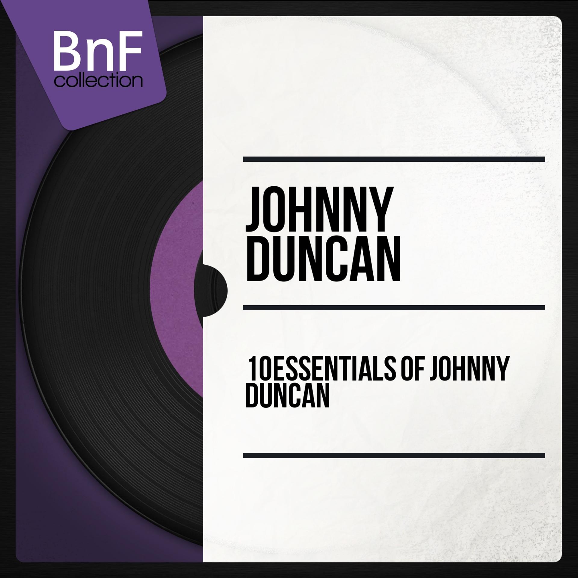Постер альбома 10 Essentials of Johnny Duncan