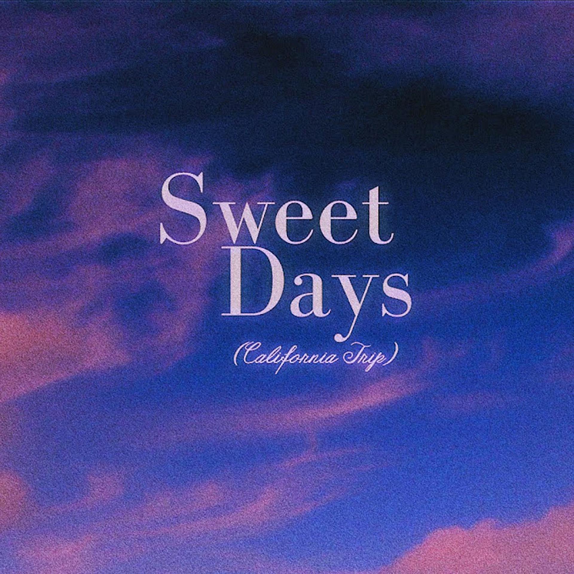 Постер альбома Sweet Days (California Trip)