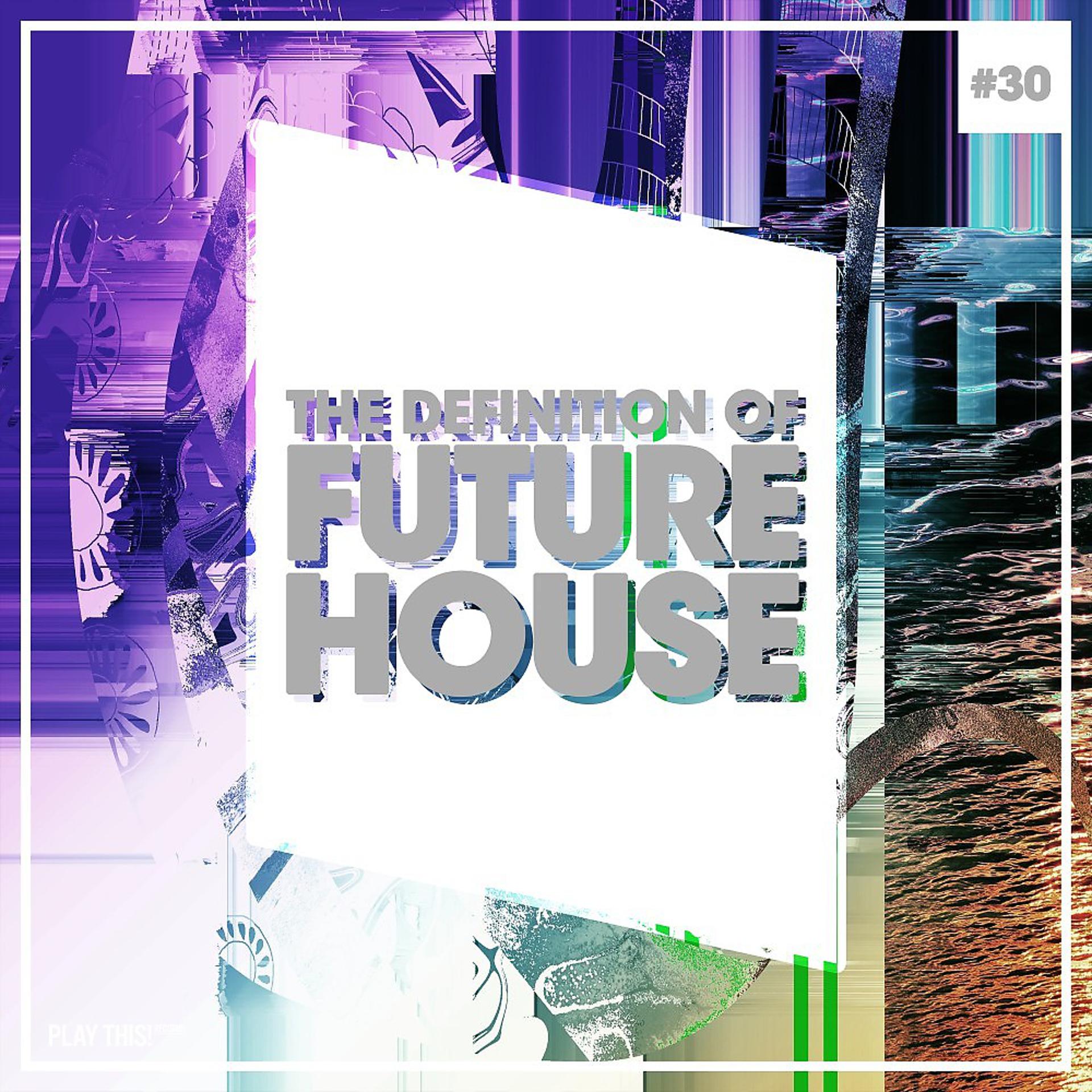 Постер альбома The Definition of Future House, Vol. 30
