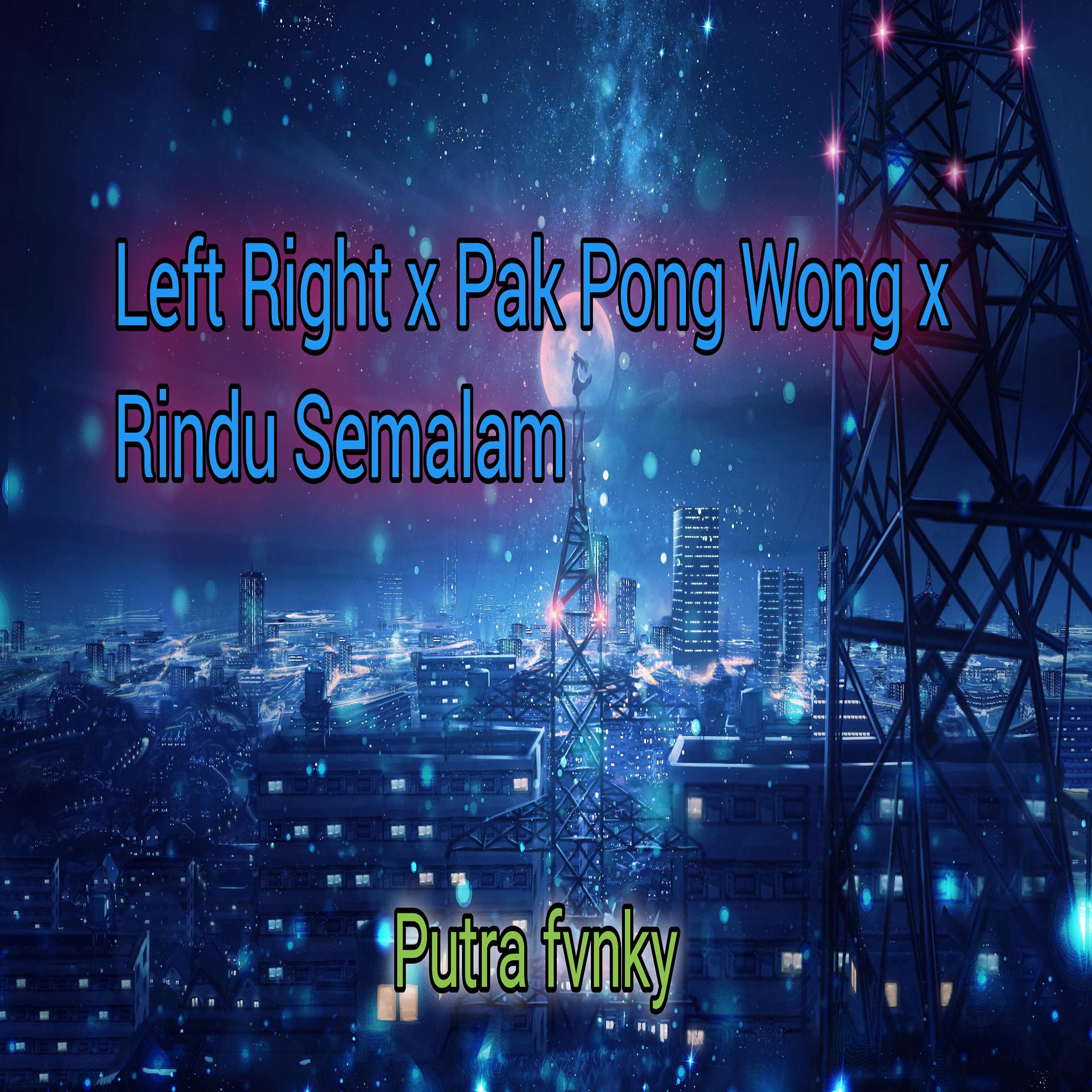 Постер альбома Left Right / Pak Pong Wong / Rindu Semalam