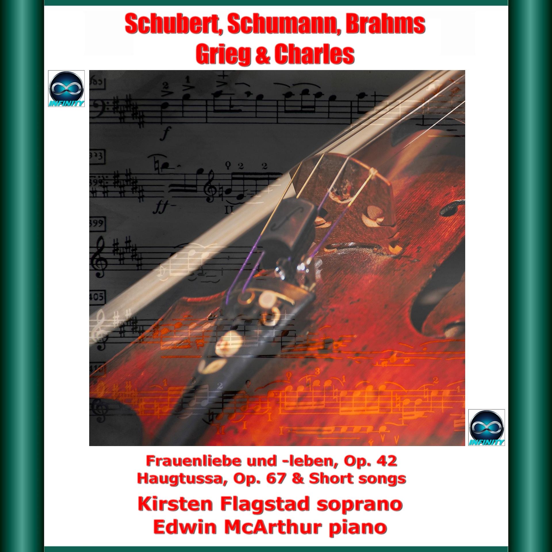 Постер альбома Schubert, Schumann, Brahms, Grieg & Charles:Frauenliebe und -leben, Op. 42 - Haugtussa, Op. 67 & Short songs