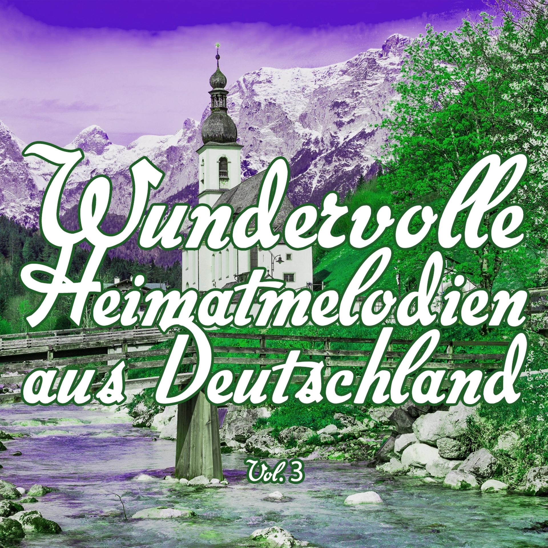 Постер альбома Wundervolle Heimatmelodien aus Deutschland, Vol. 3