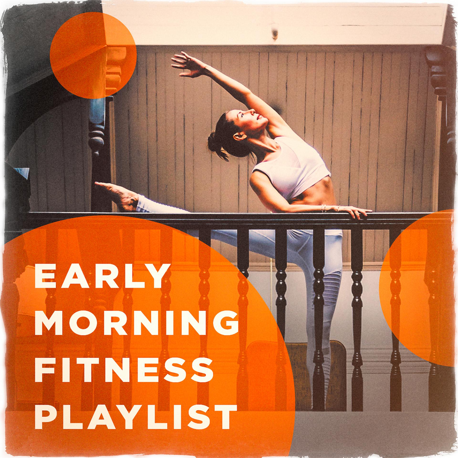 Постер альбома Early Morning Fitness Playlist